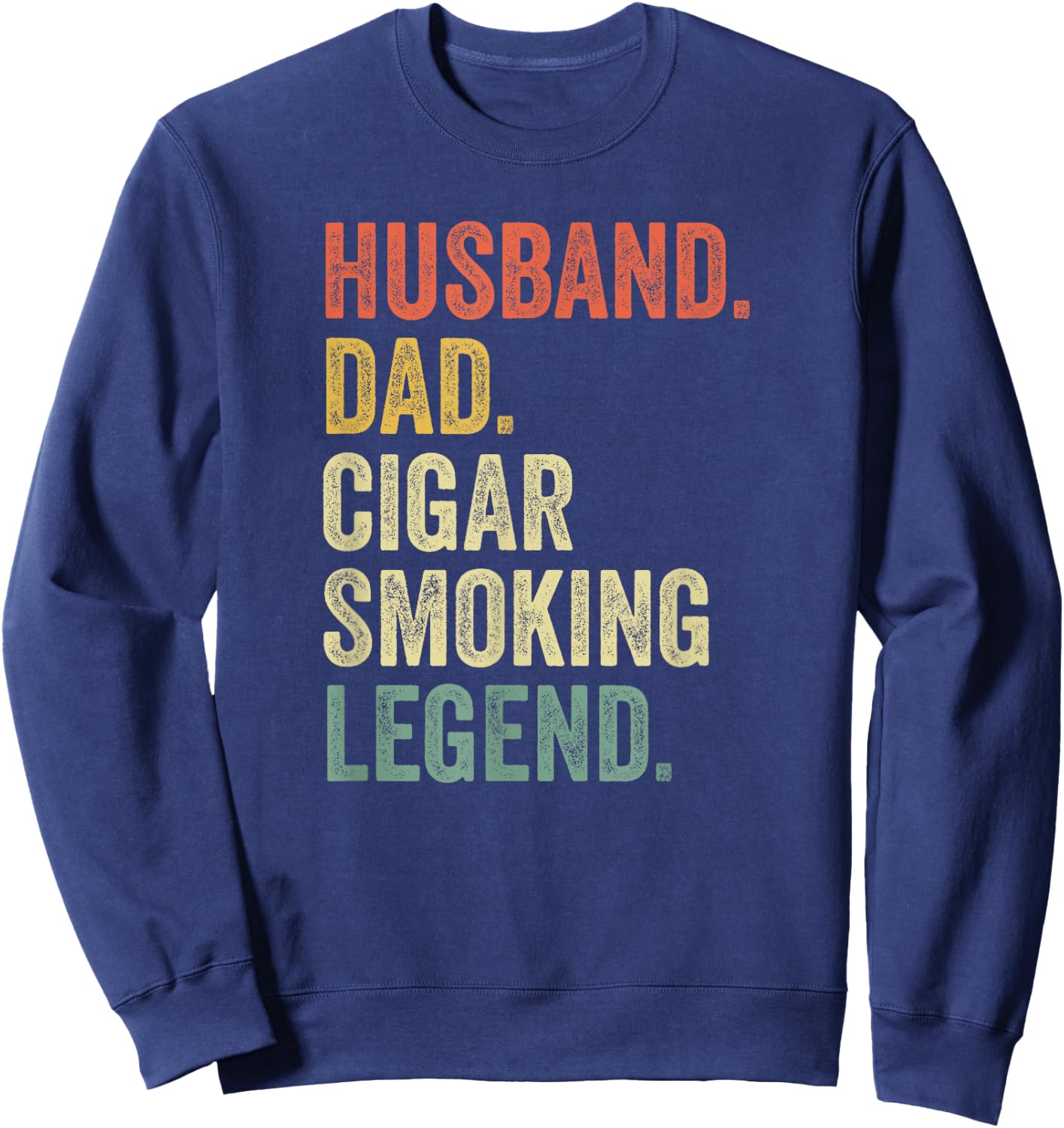 Cigar Lover Gifts For Dad Men Vintage Funny Cigar Saying Sweatshirt - Sweatshirt | Navy
