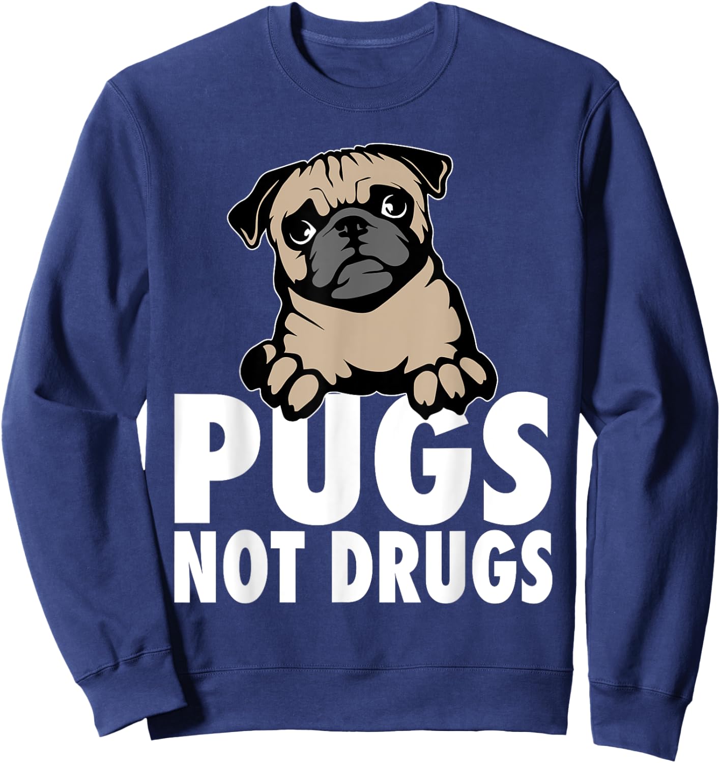 Pugs Not Drugs Sweatshirt - Sweatshirt | Navy
