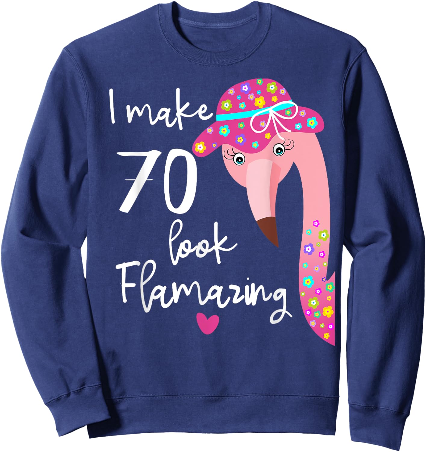 Funny Flamingo 70th Birthday Shirt for 70 Years Old Sweatshirt - Sweatshirt | Navy