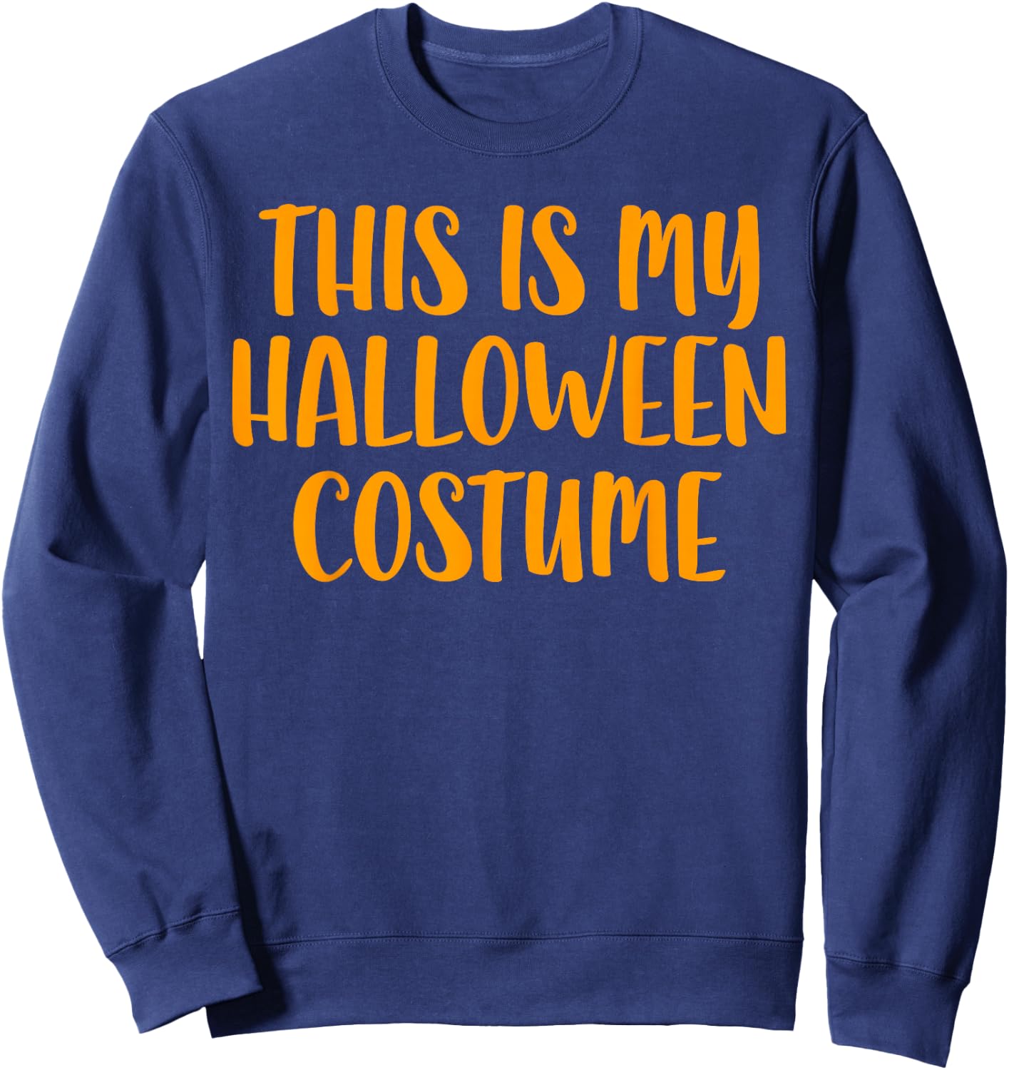 This Is My Halloween Costume Shirt Adult Men Women Kids Sweatshirt - Sweatshirt | Navy