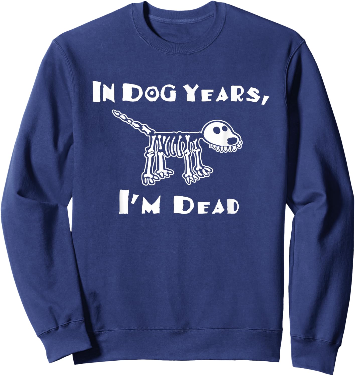In Dog Years I'm Dead Sweatshirt - Sweatshirt | Navy