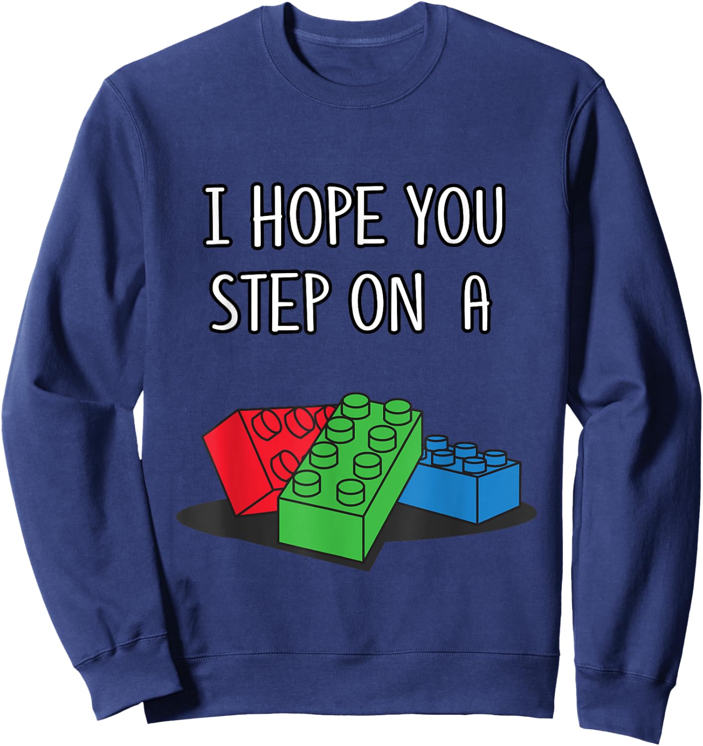 Toy Brick Shirt I Hope You Step On A Building Block Sweatshirt - Sweatshirt | Navy