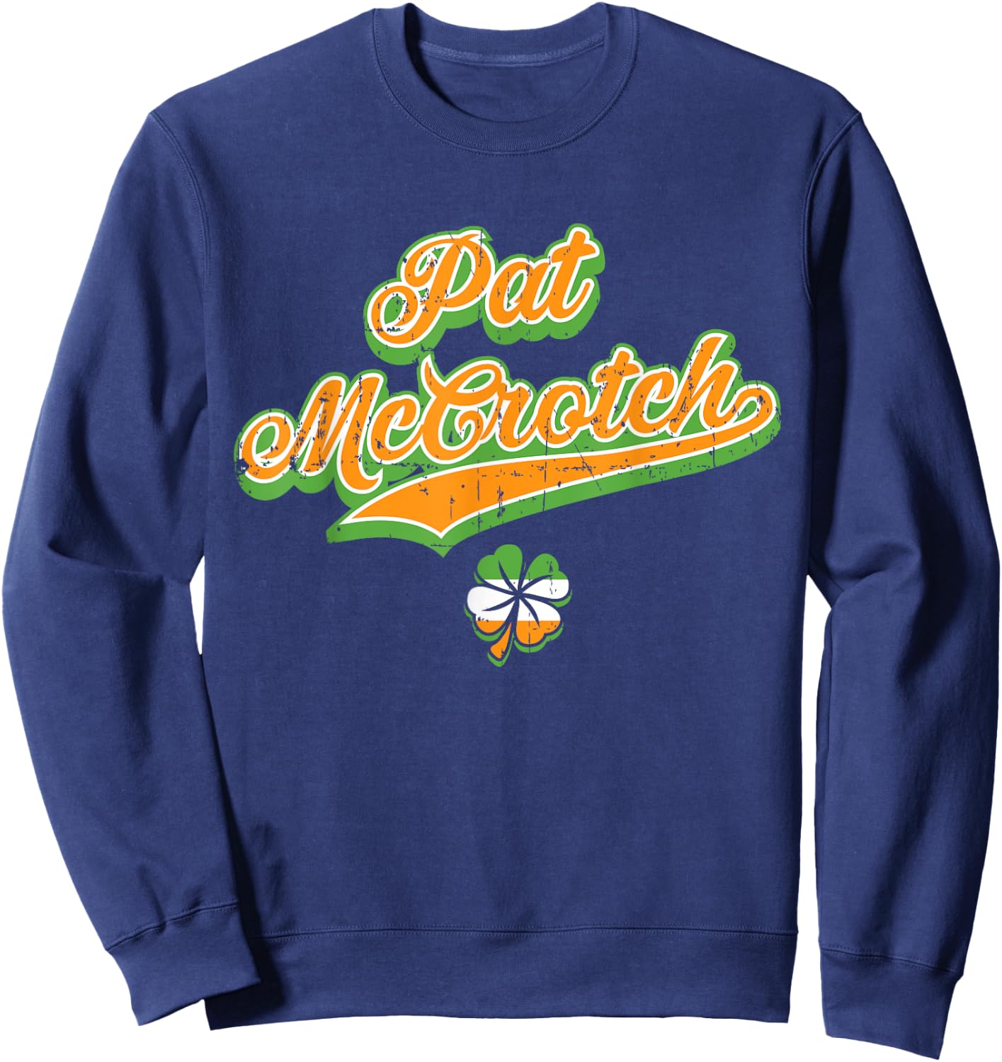 Pat McCrotch Funny Green St Patricks Day Beer Sweatshirt - Sweatshirt | Navy