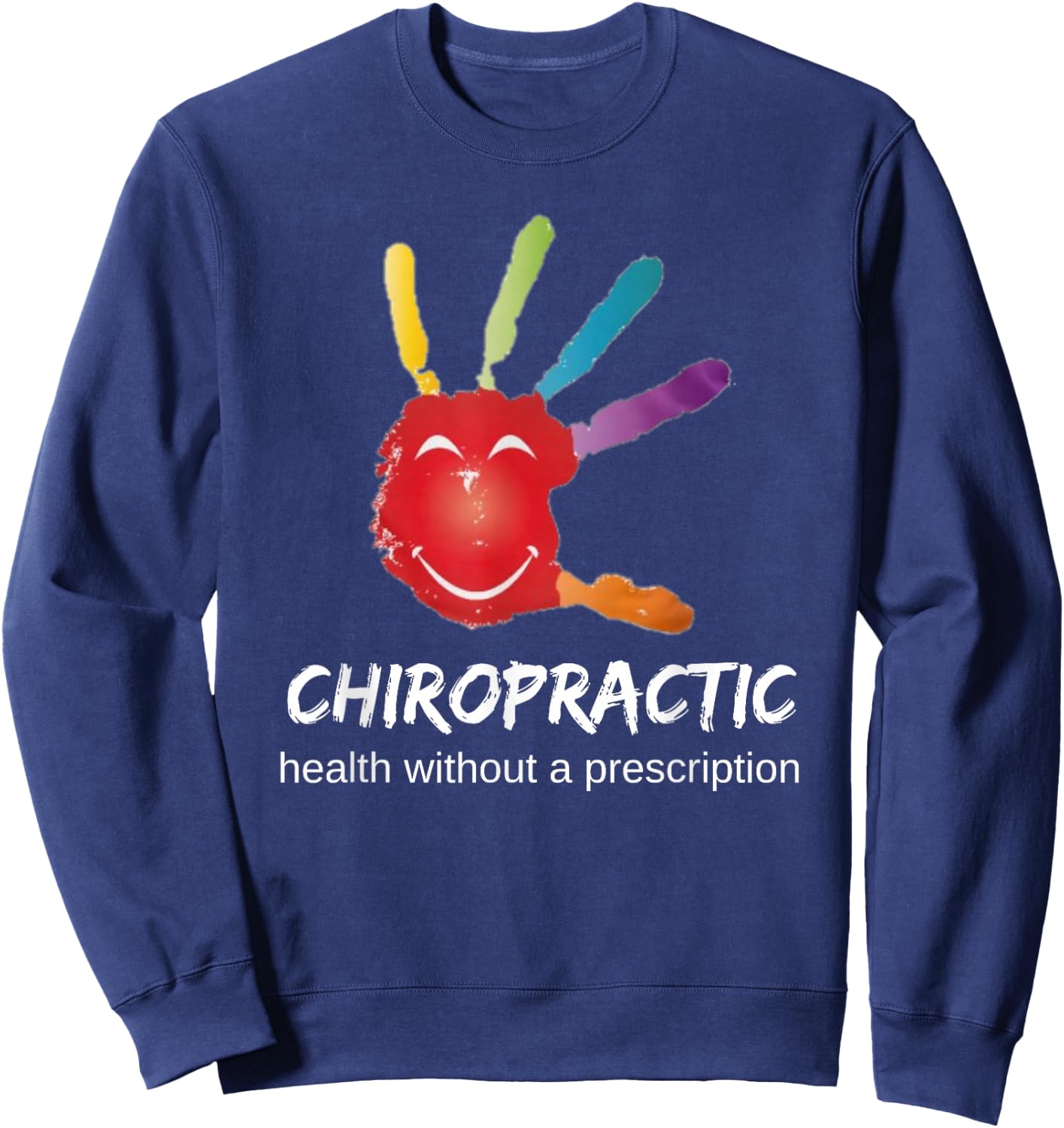 Chiropractic Health Without A Prescription Hand Medicine Sweatshirt - Sweatshirt | Navy