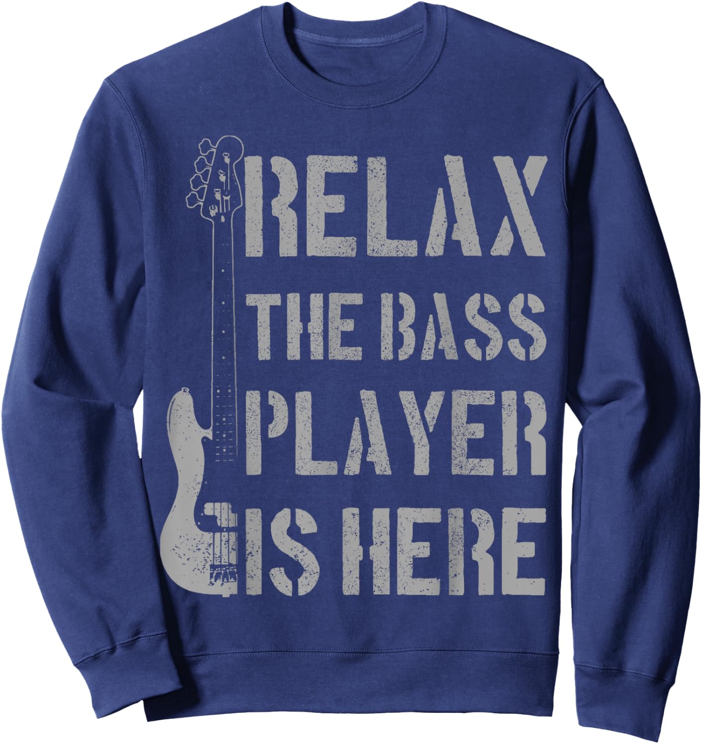 Relax The Bass Player Is Here - Funny Guitar Bassist Gift Sweatshirt - Sweatshirt | Navy