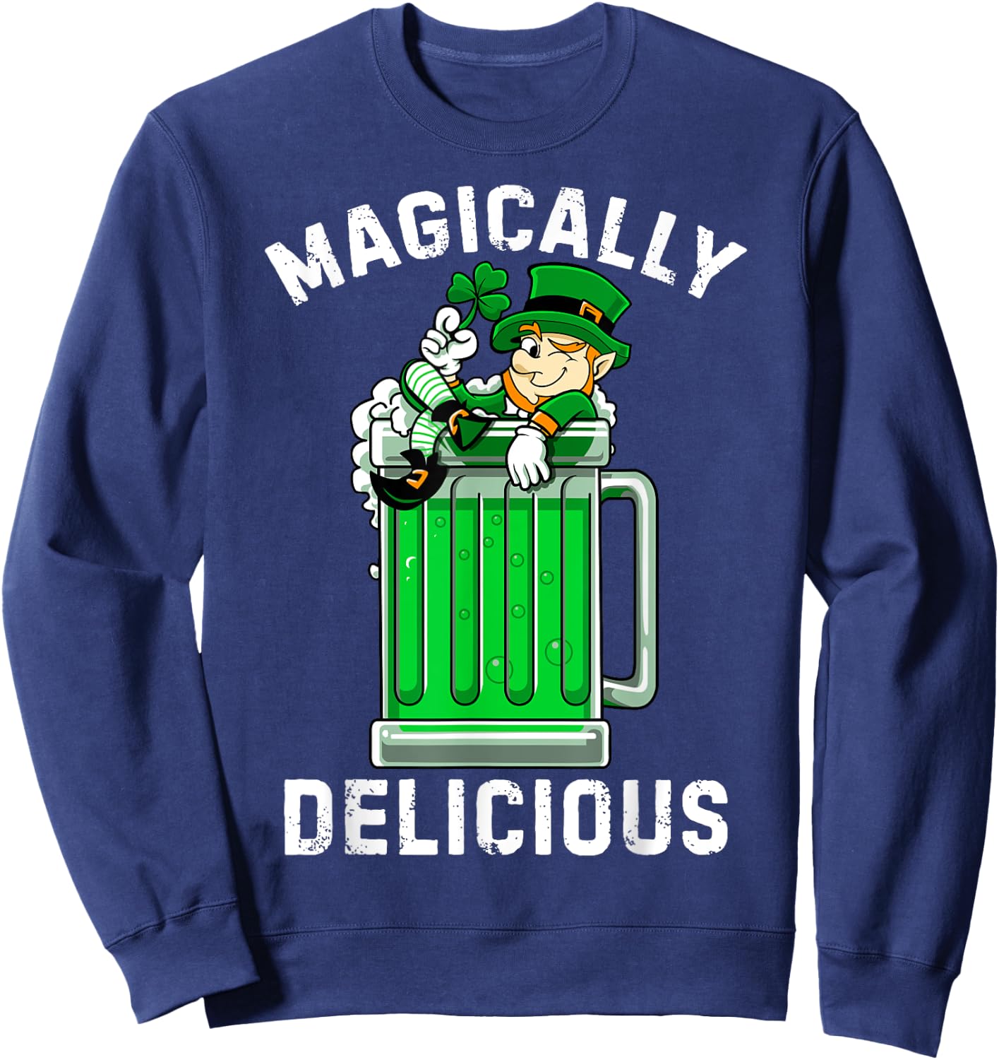 Magically Delicious Shirt St Patricks Day Drinking Beer Sweatshirt - Sweatshirt | Navy