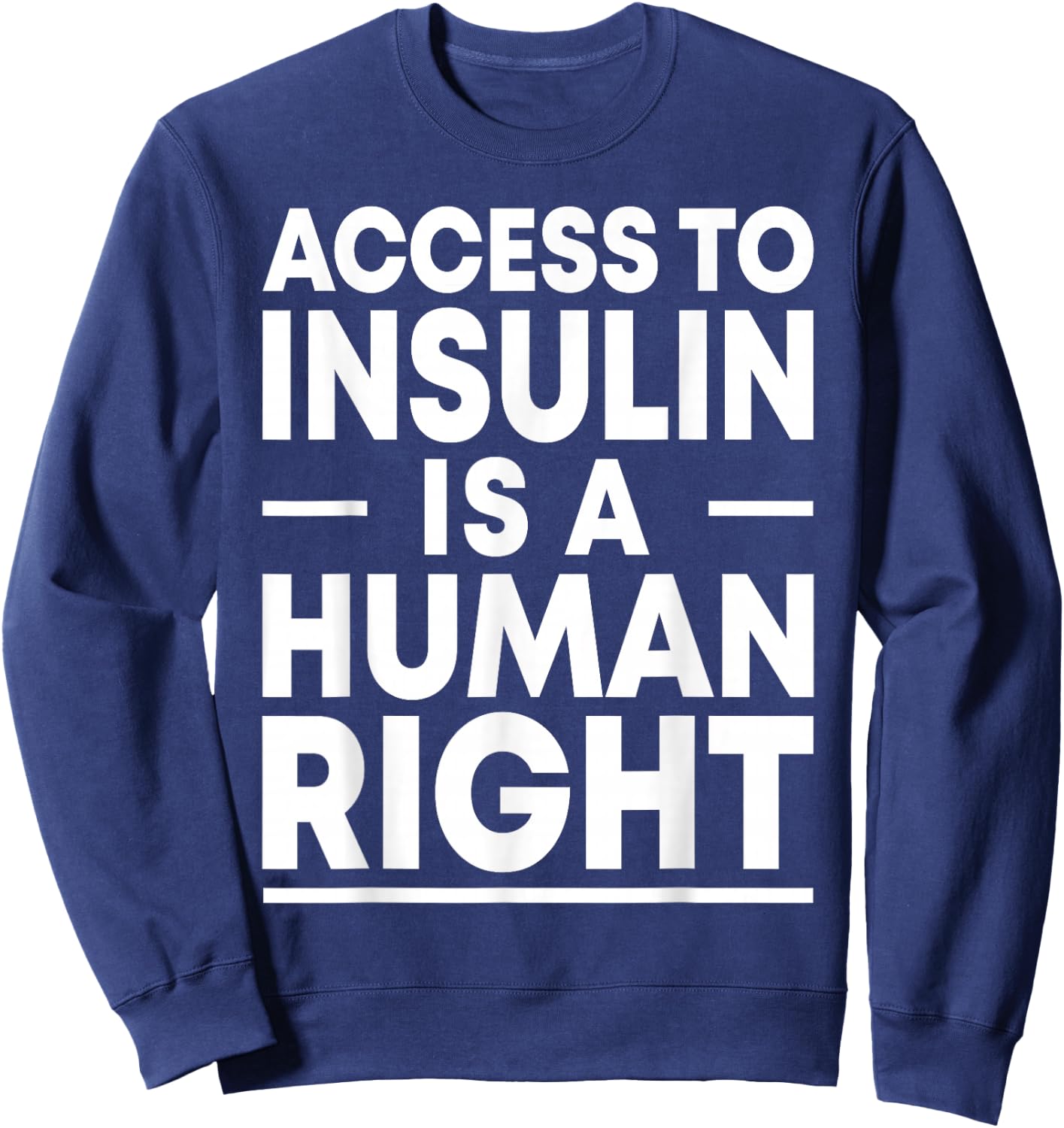 Access to Insulin is a Human Right Diabetes Awareness Event Sweatshirt - Sweatshirt | Navy