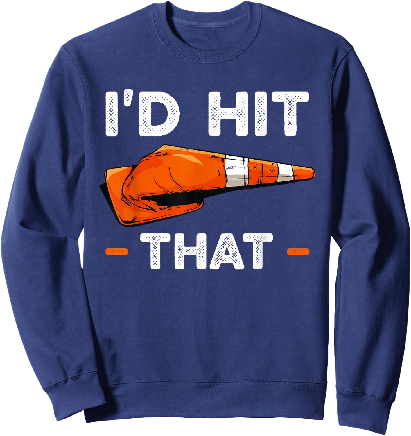 I'd Hit That Halloween Costume Traffic Cone Sweatshirt - Sweatshirt | Navy