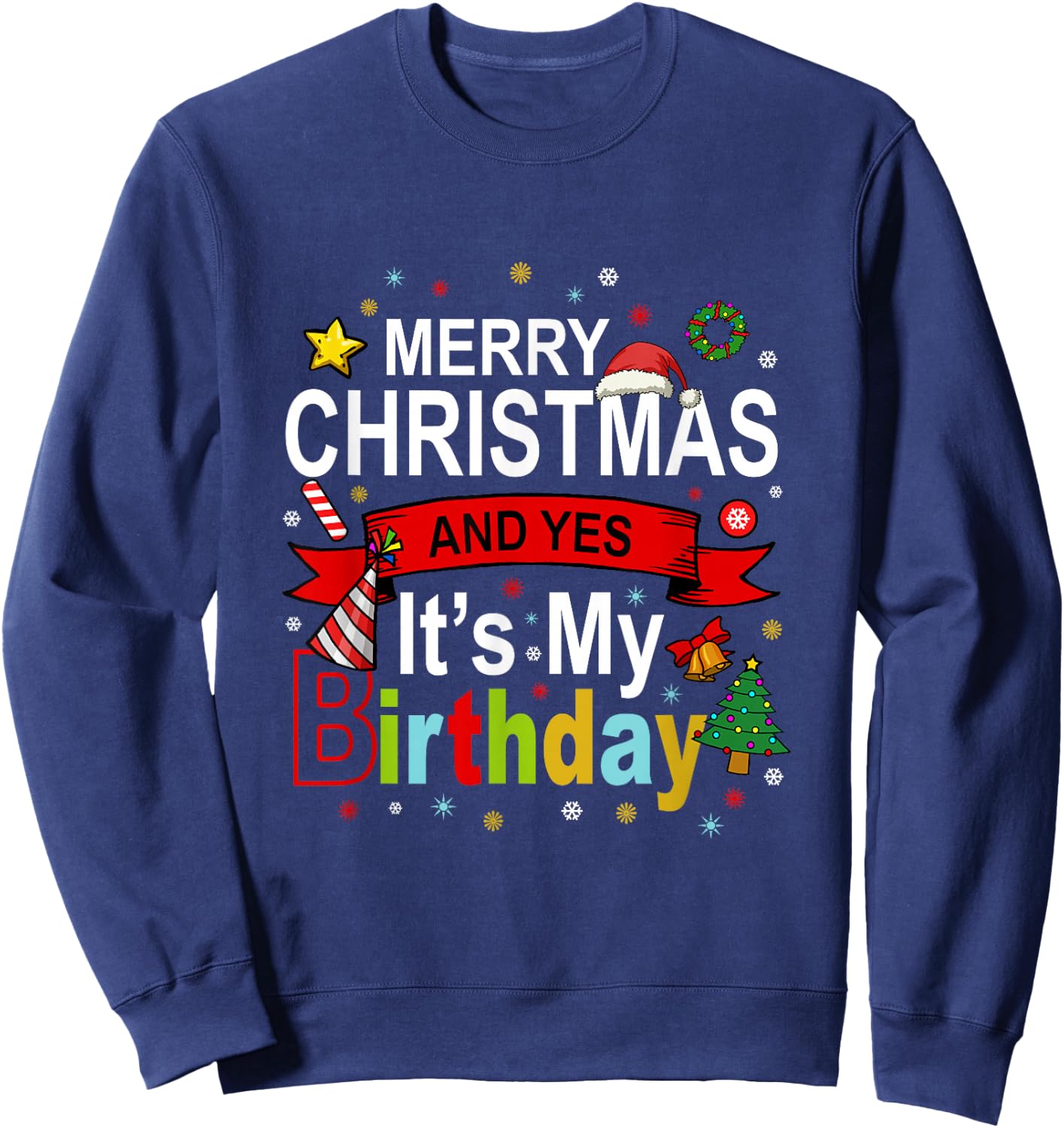 Merry Christmas And Yes It's My Birthday Gift Sweatshirt - Sweatshirt | Navy