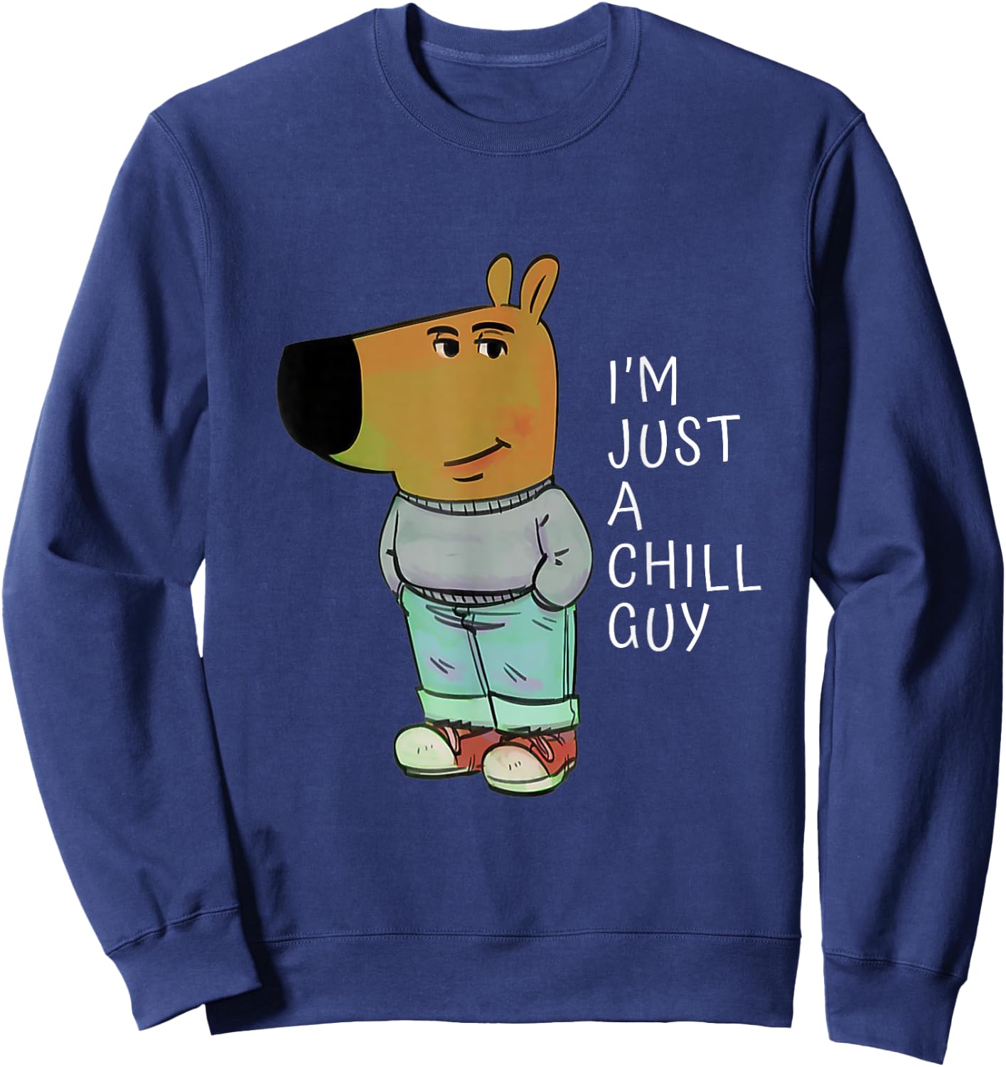 Funny Dog I Am-Just-A-Chill-Guy Calmness With Chill Vibes Sweatshirt - Sweatshirt | Navy