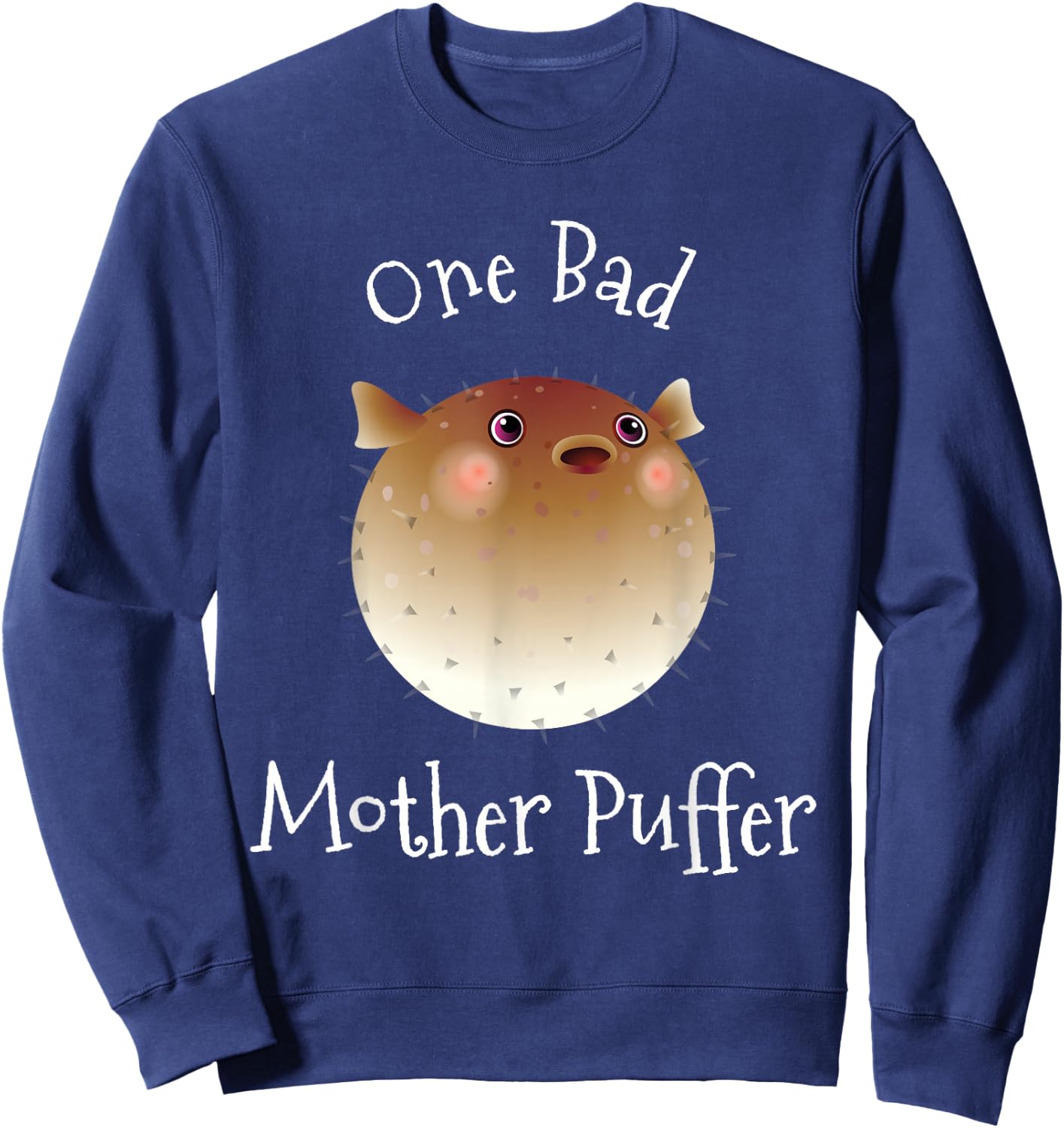 Puffer Fish One Bad Mother Puffer Pun Funny Ocean Sweatshirt - Sweatshirt | Navy