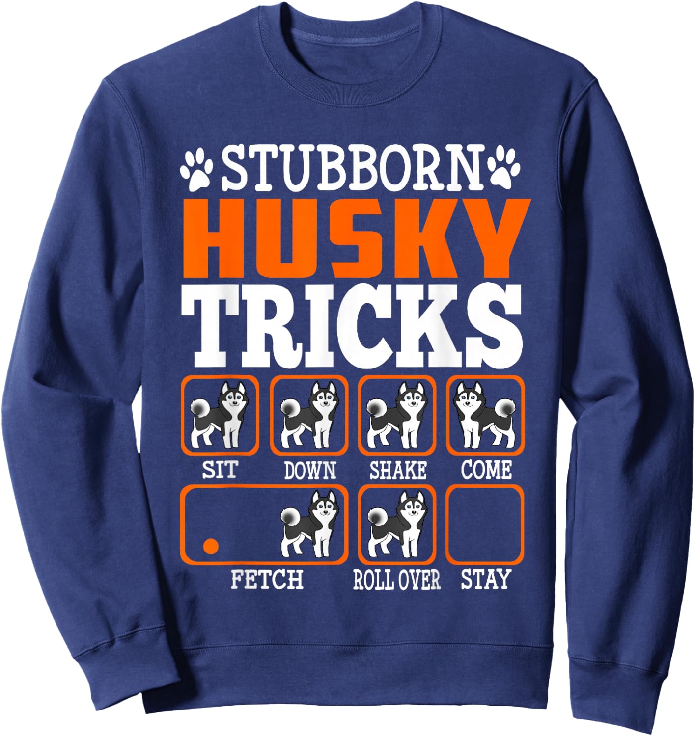 Stubborn Siberian Husky Dog Tricks Funny Dogs Lover Sweatshirt - Sweatshirt | Navy