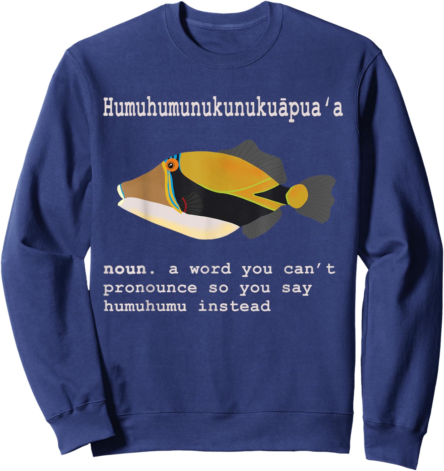 Humuhumunukunukuapua'a Hawaii Humuhumu Triggerfish Noun Sweatshirt - Sweatshirt | Navy