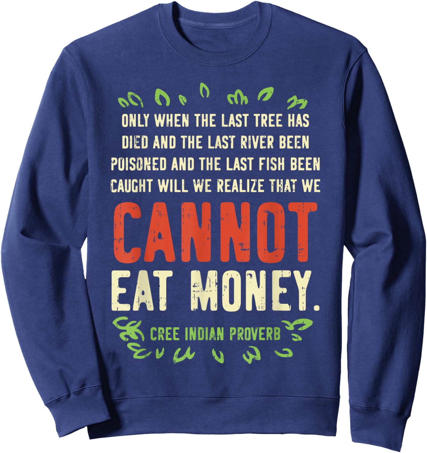 Earth Day Shirt Pro Save Environment Quote Last Tree Died Sweatshirt - Sweatshirt | Navy