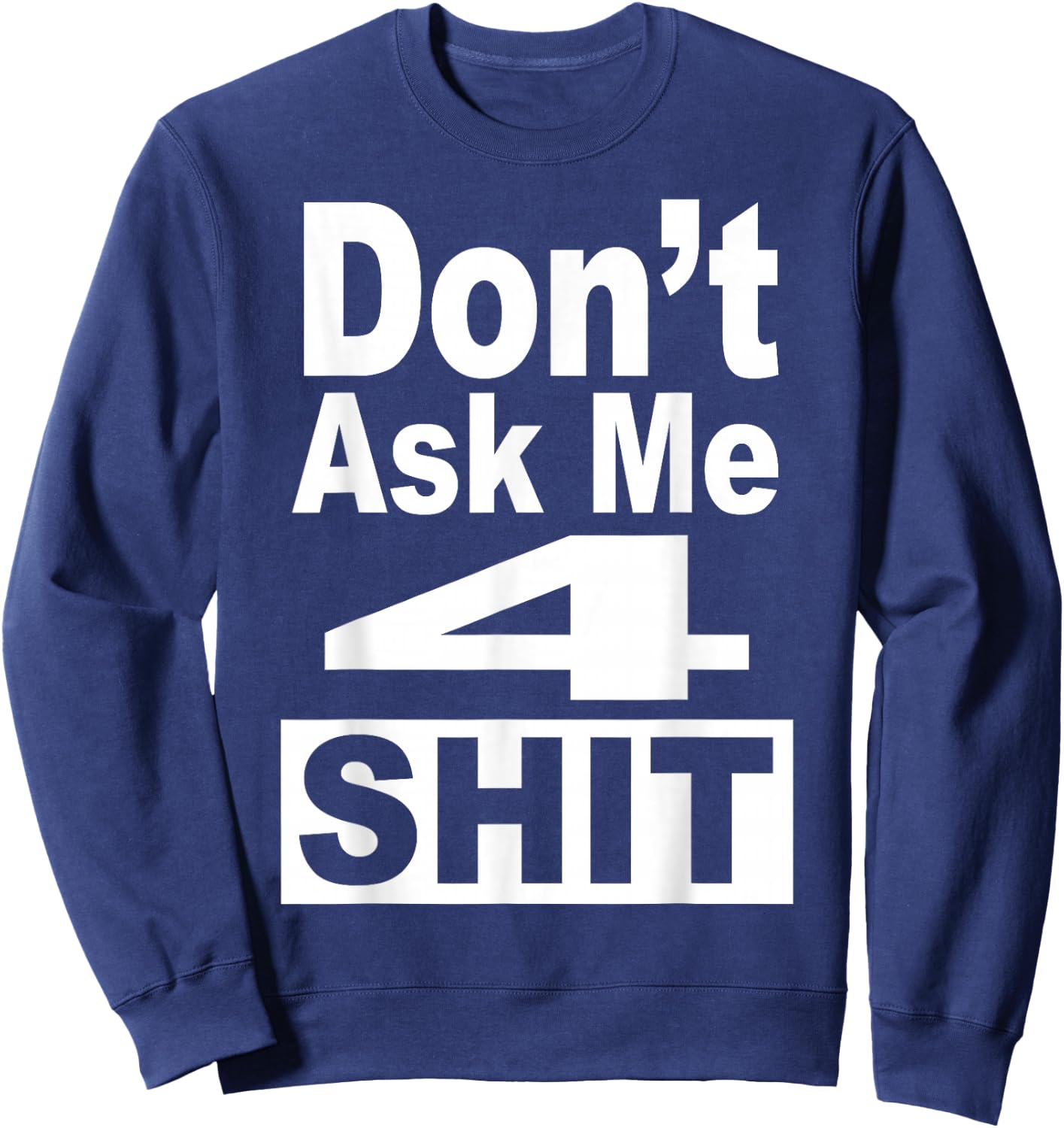 Don't Ask Me 4 Shit Funny 80's 90's Retro Sweatshirt - Sweatshirt | Navy