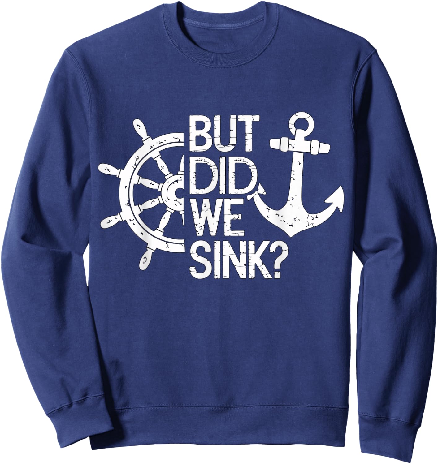 But did we sink? Captain Sailboat Sailing Sweatshirt - Sweatshirt | Navy