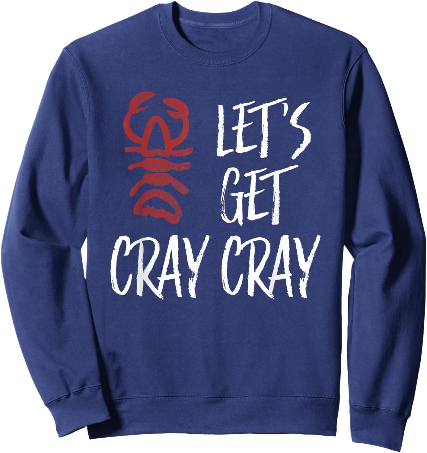 Let's Get Cray Cray | Funny New Orleans Bachelorette Sweatshirt - Sweatshirt | Navy
