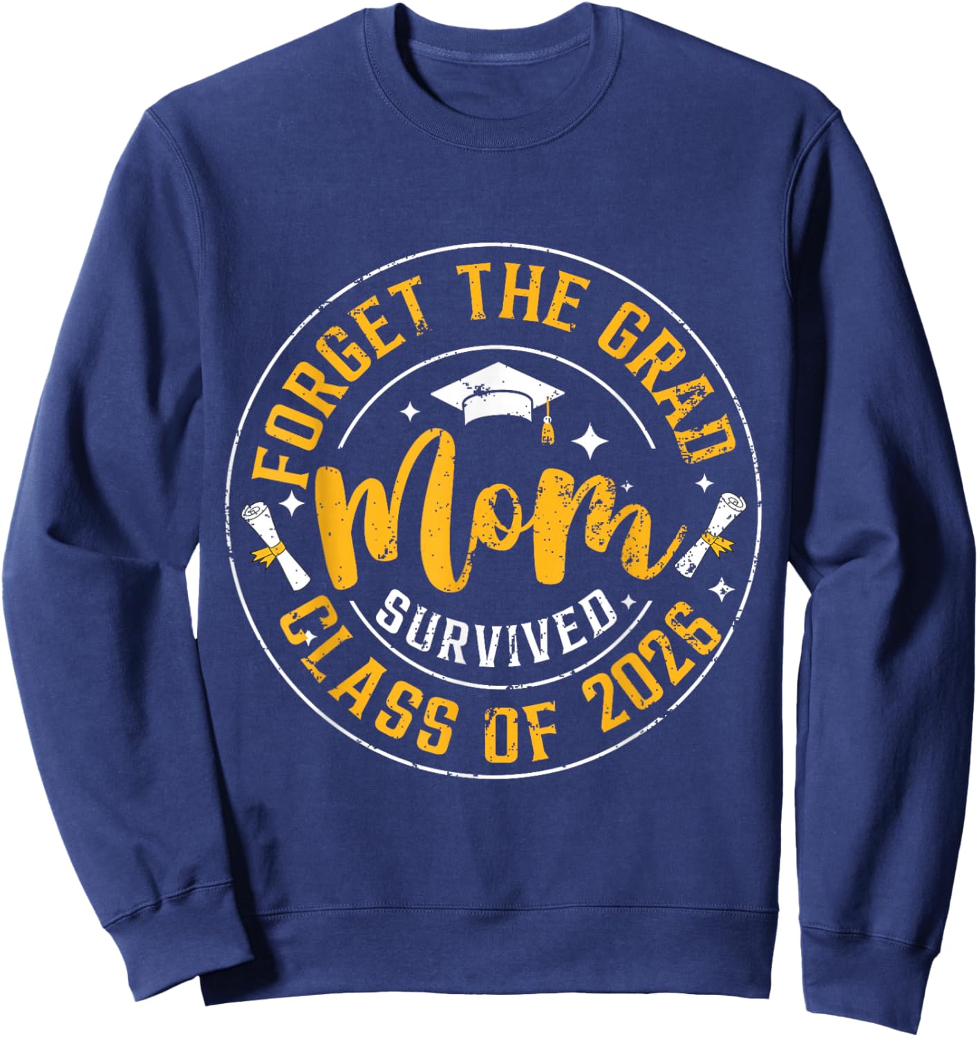 Funny Graduation Forget The Grad Mom Survived Class of 2026 Sweatshirt - Sweatshirt | Navy