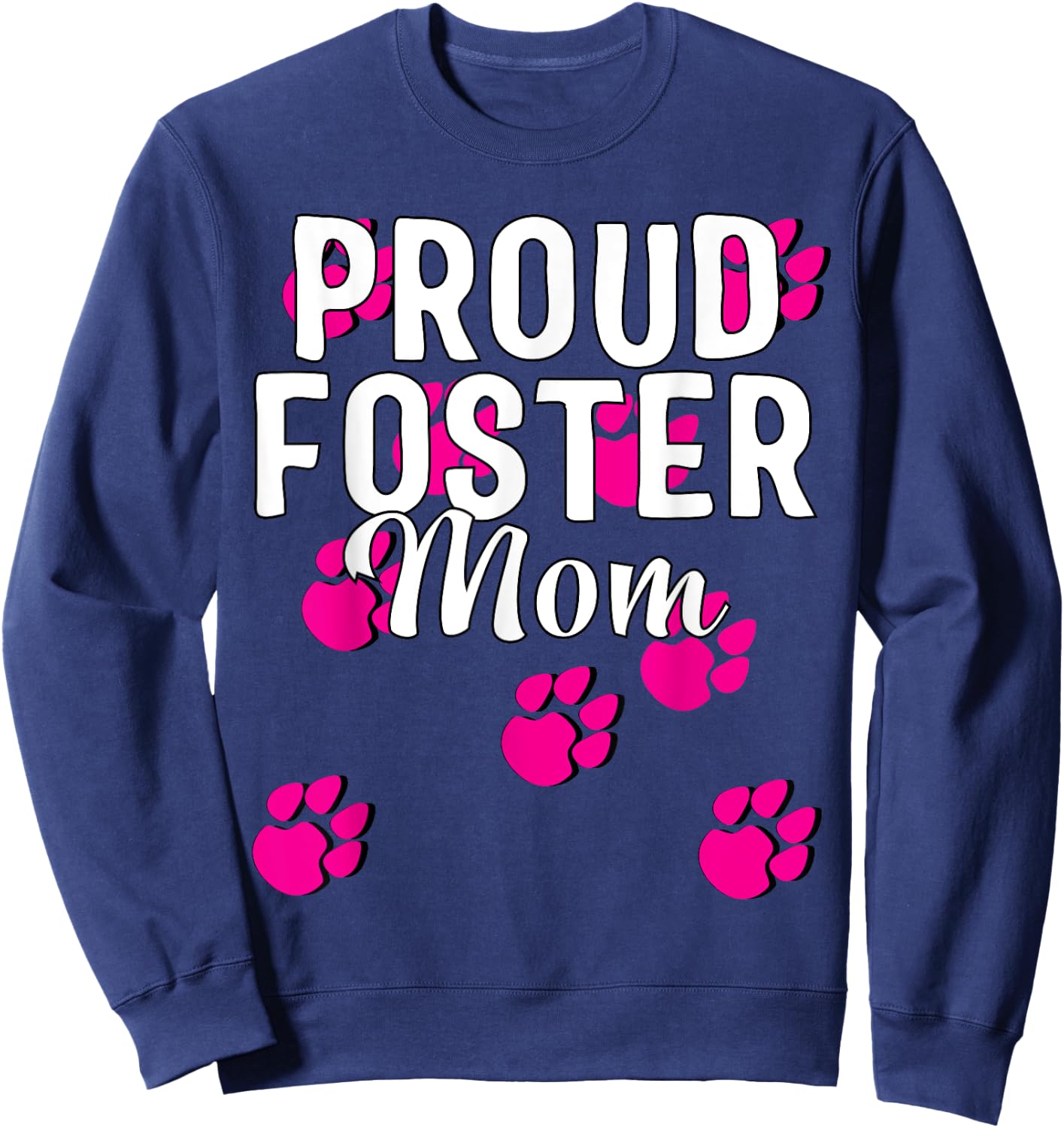 Proud Dog Foster Mom Pink Paw Pet Owner Gift Sweatshirt - Sweatshirt | Navy