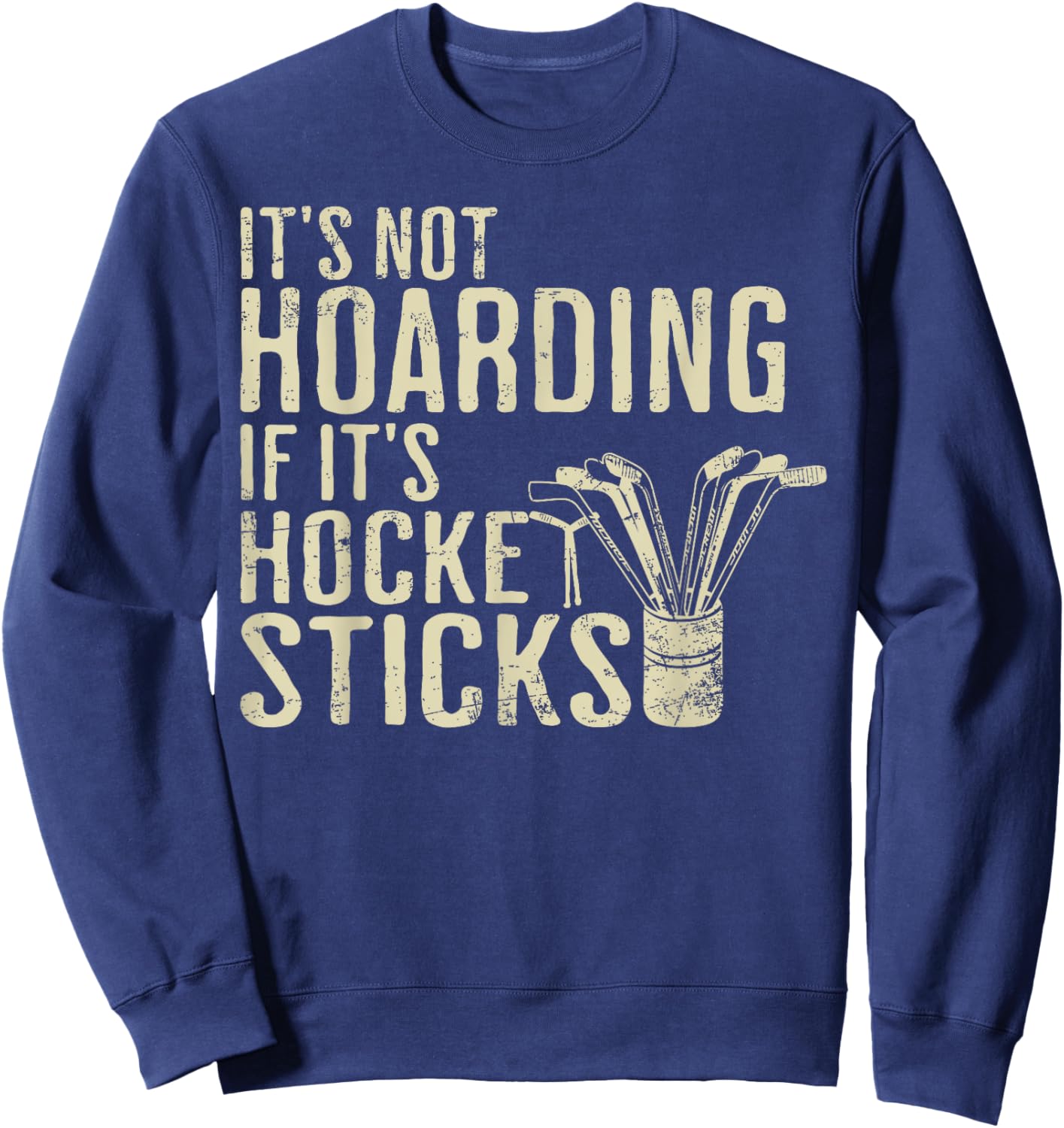 Funny It's Not Hoarding Hockey Sticks Ice Hockey Dad Sweatshirt - Sweatshirt | Navy