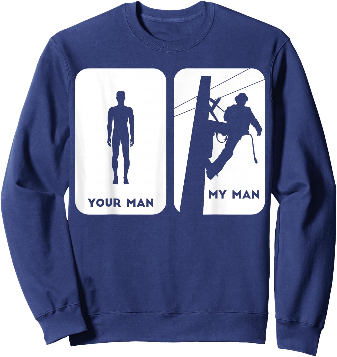 Your Man My Man Lineman Shirt | Electric Cable Shirt Gift Sweatshirt - Sweatshirt | Navy