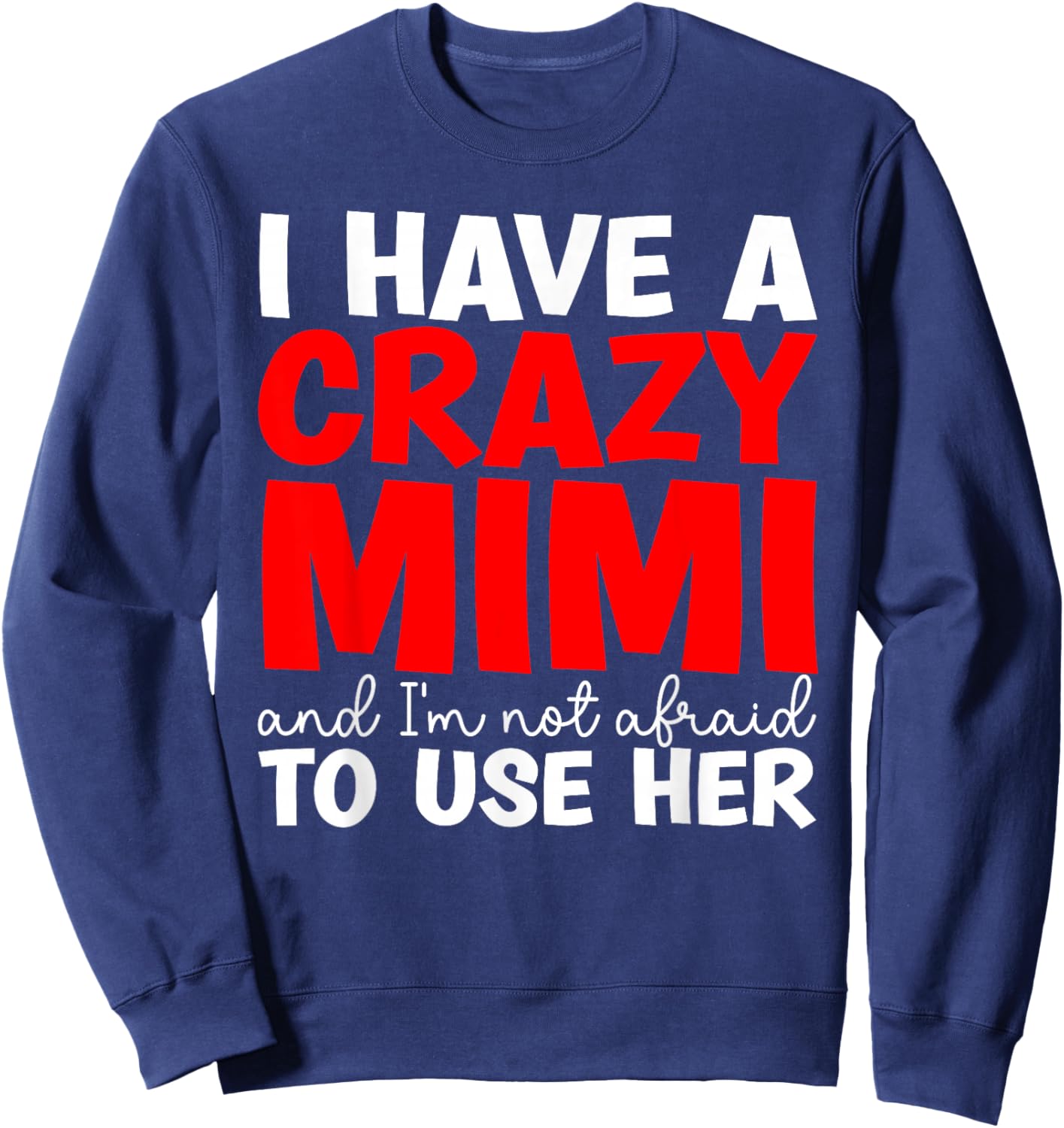 I Have A Crazy Mimi From Mimi To Grandchild Sweatshirt - Sweatshirt | Navy