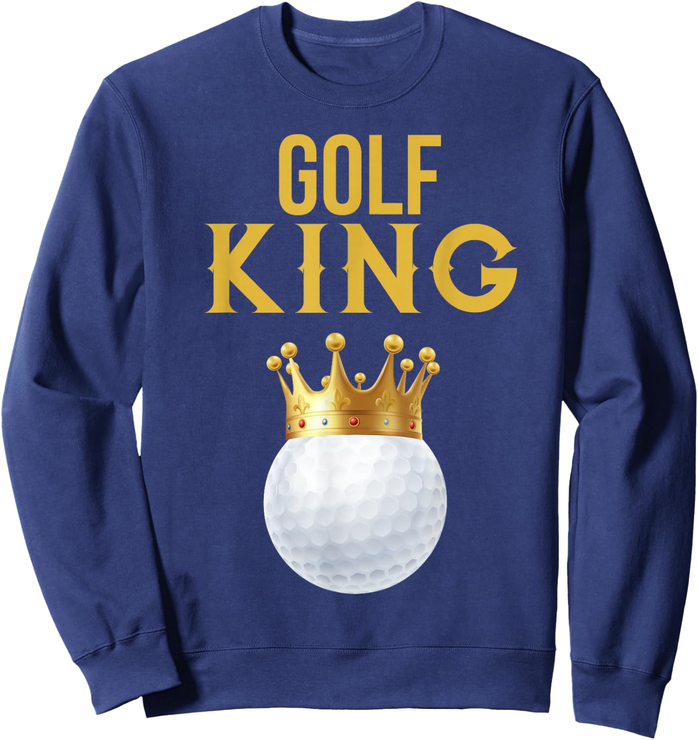 Golf King Funny Golf Sweatshirt - Sweatshirt | Navy