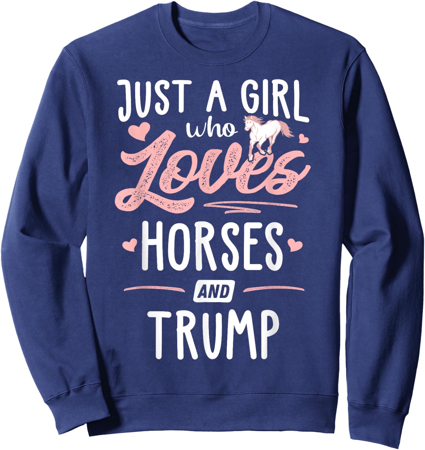 Just A Girl Who Loves Horses And Trump Horse Lover Sweatshirt - Sweatshirt | Navy