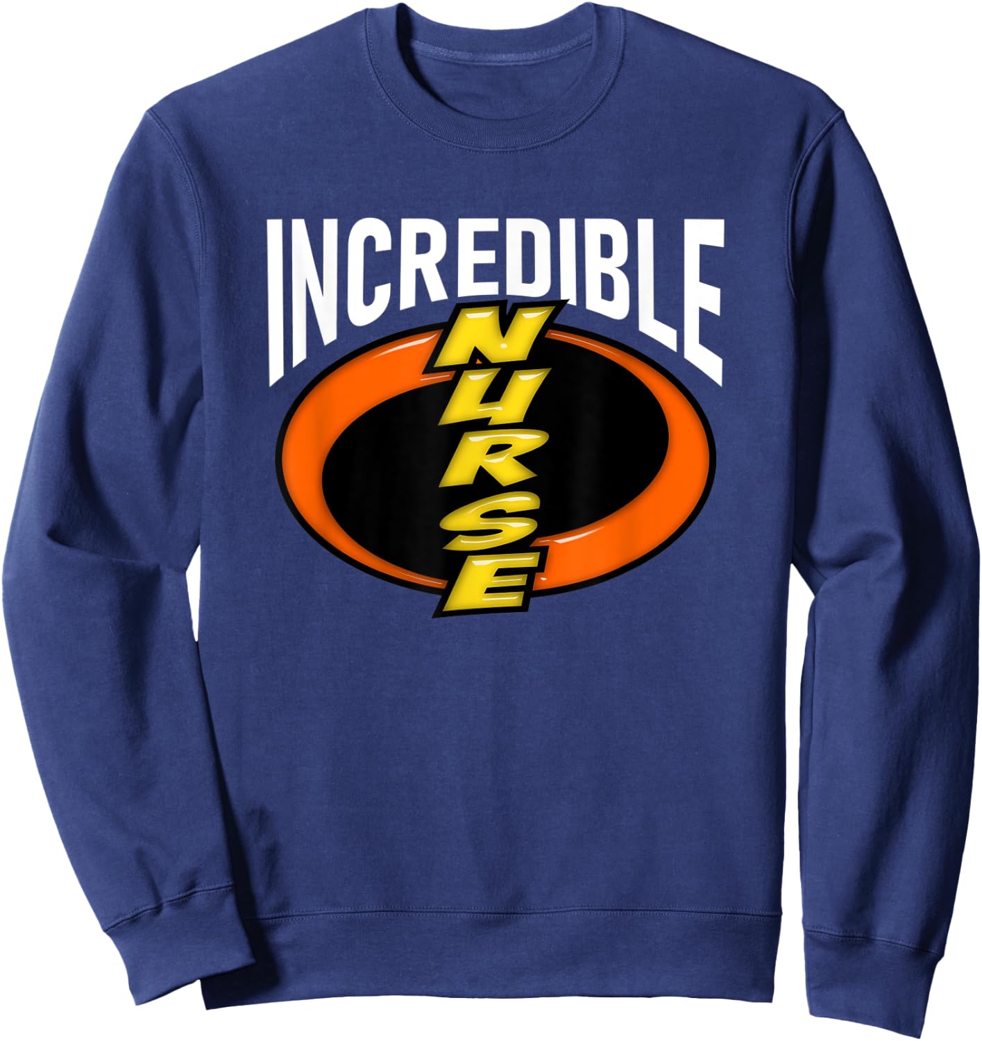 Nurse Incredible Funny Shirt Sweatshirt - Sweatshirt | Navy