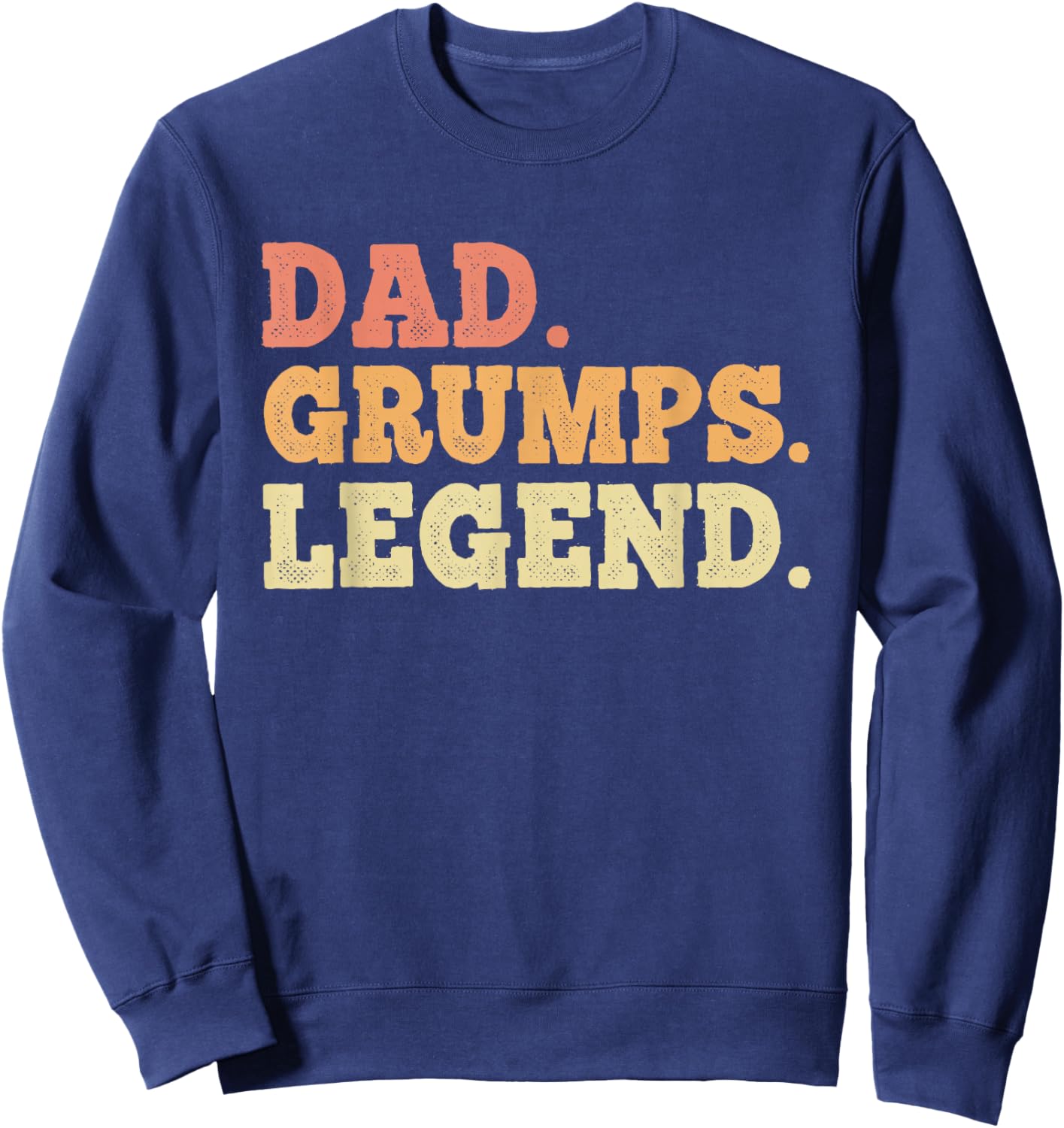 Dad Grumps Legend Retro Vintage Funny Legendary Sweatshirt - Sweatshirt | Navy