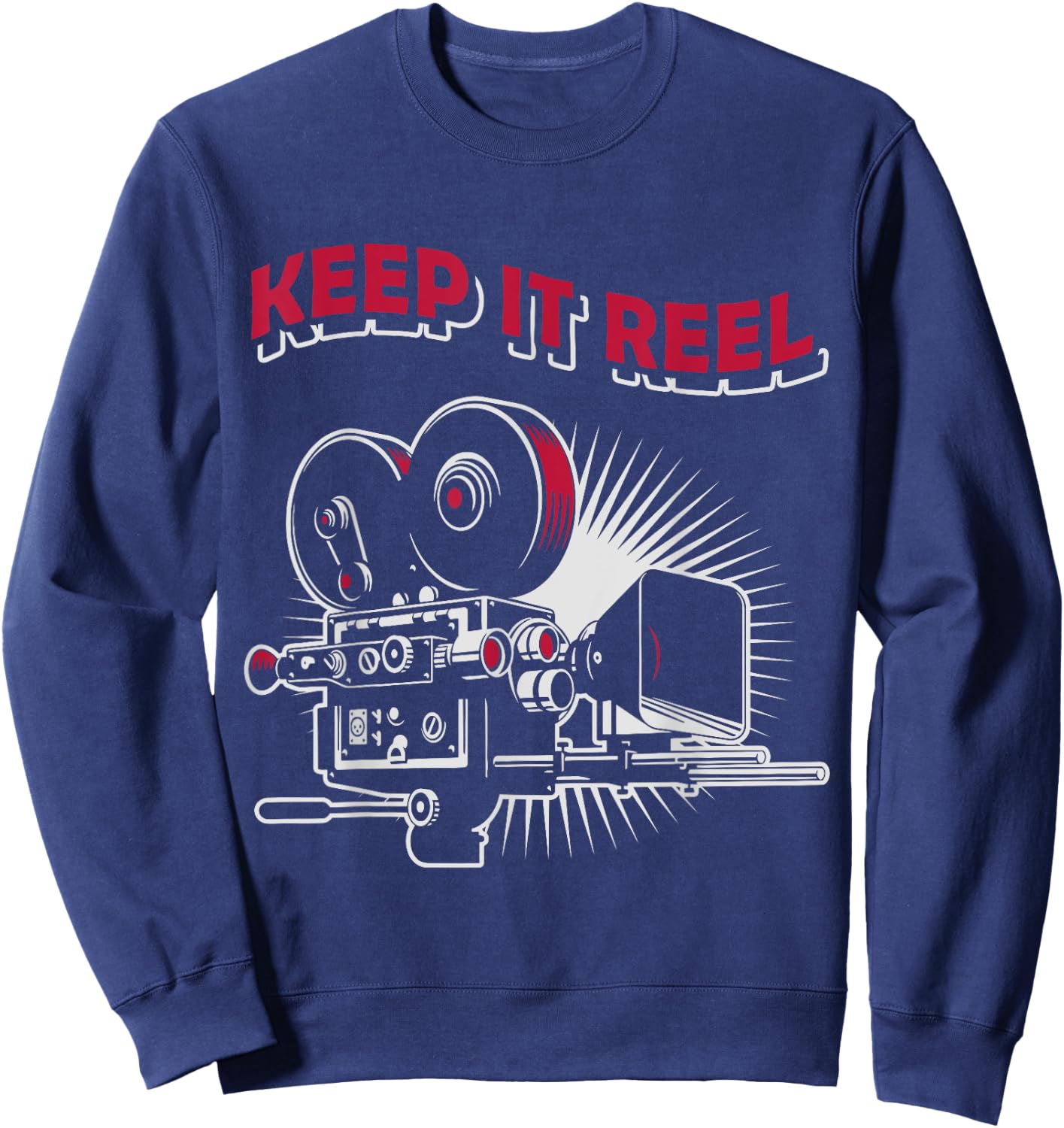 Funny Keep It Real Filmmakers Film Lovers Gift Sweatshirt - Sweatshirt | Navy