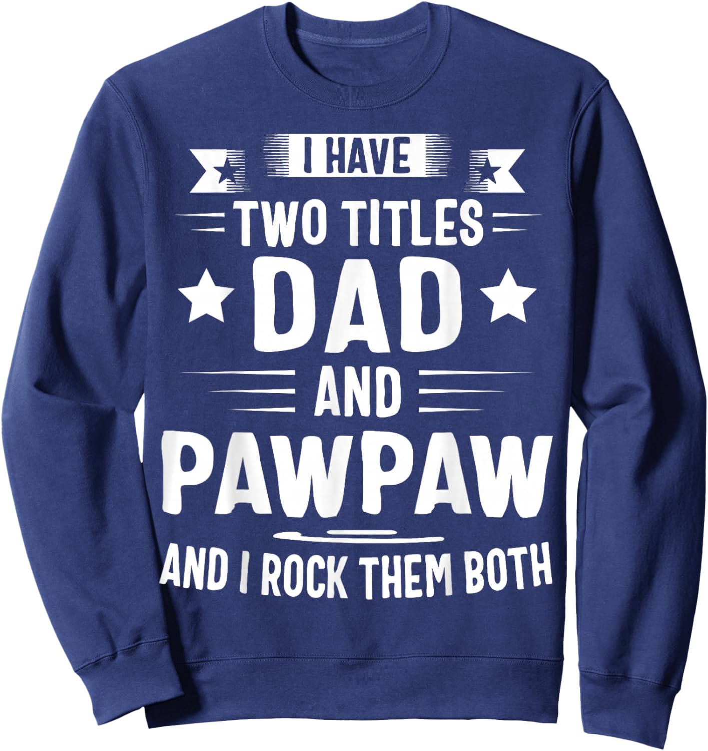 Pawpaw Shirt Pawpaw Shirts Dad And Pawpaw Sweatshirt - Sweatshirt | Navy