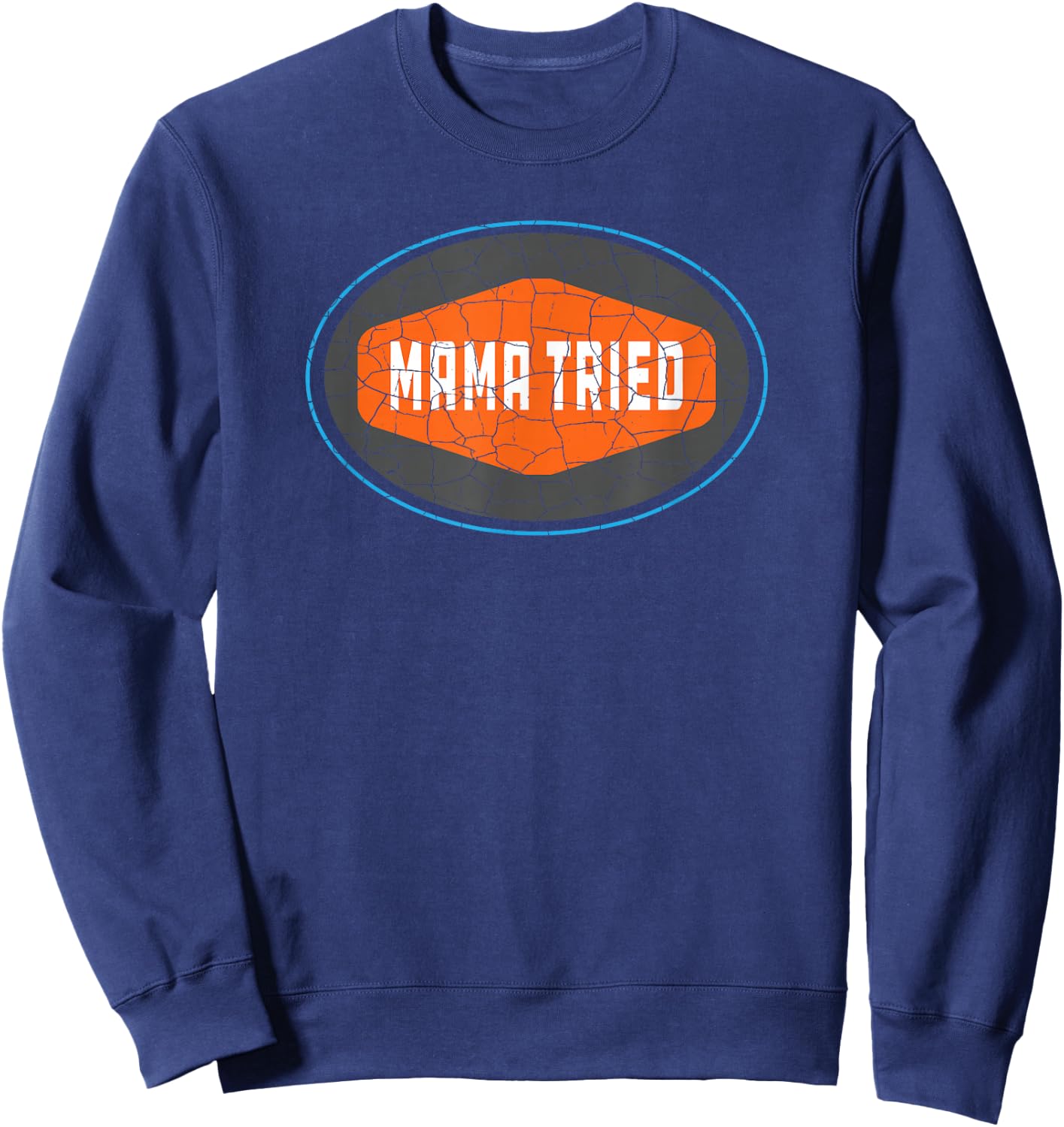Mama Tried Country Music Lyrics Redneck Men Women Vintage Sweatshirt - Sweatshirt | Navy