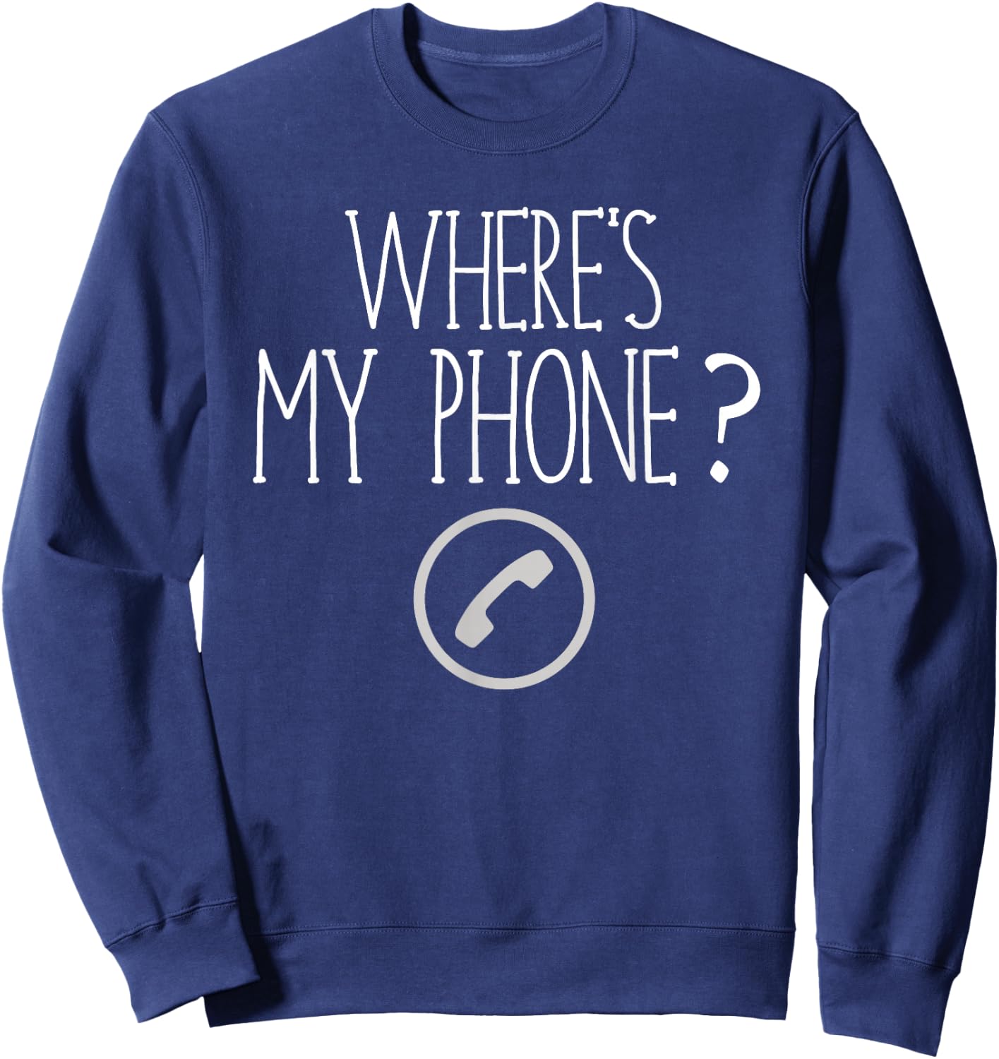Where Is My Phone Funny Retro English Where's My Phone Sweatshirt - Sweatshirt | Navy