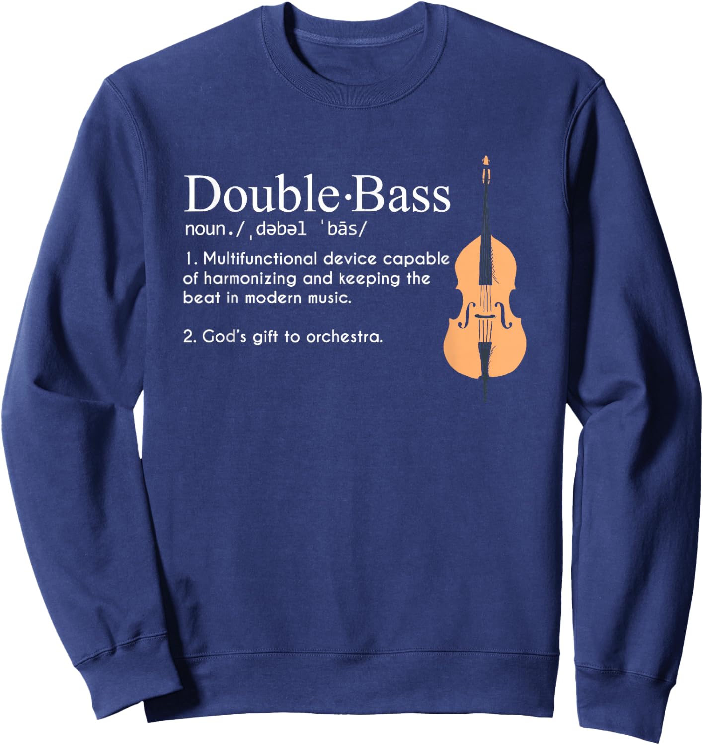 Funny Musician For Upright Bass Players Gift Double Bass Definition Upright Bass Instrument Sweatshirt - Sweatshirt | Navy