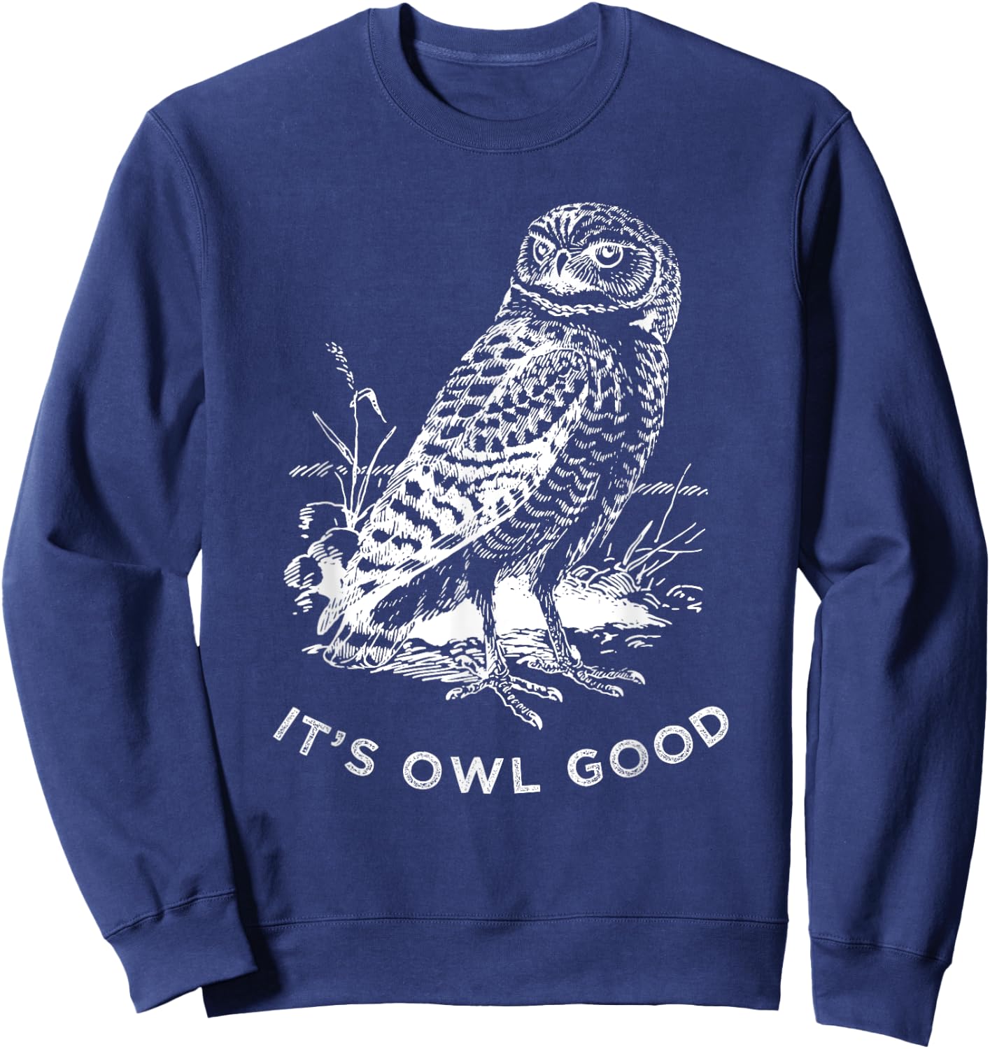 Funny Owl Shirt, Its Owl Good Wildlife Bird Sweatshirt - Sweatshirt | Navy