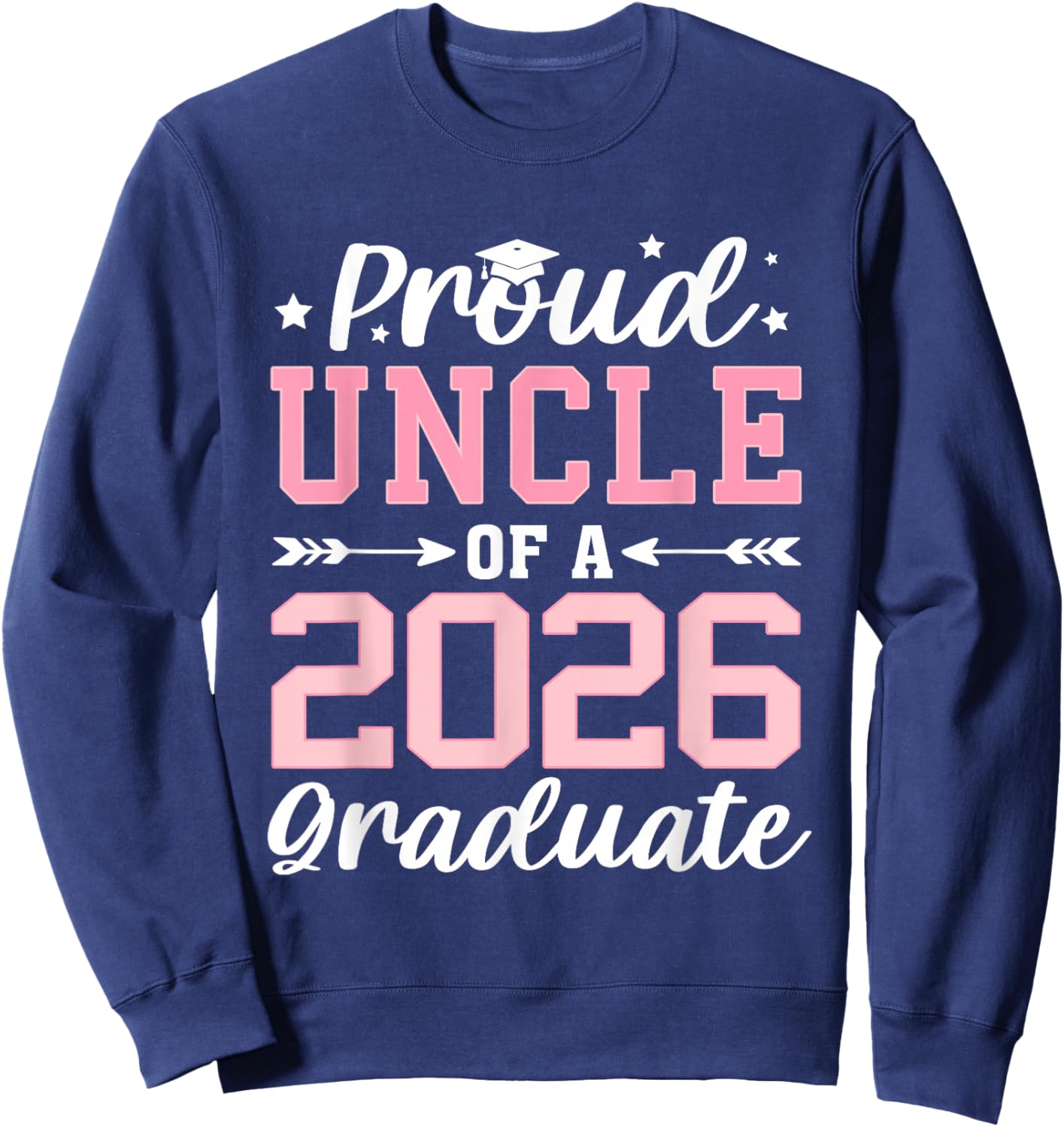 Proud Uncle of A 2026 Graduate Class of 2026 Sweatshirt - Sweatshirt | Navy