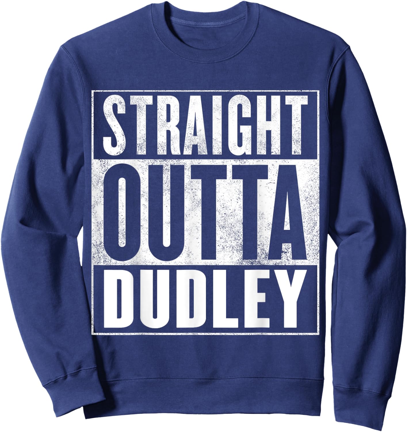 Dudley Straight Outta Dudley Sweatshirt - Sweatshirt | Navy