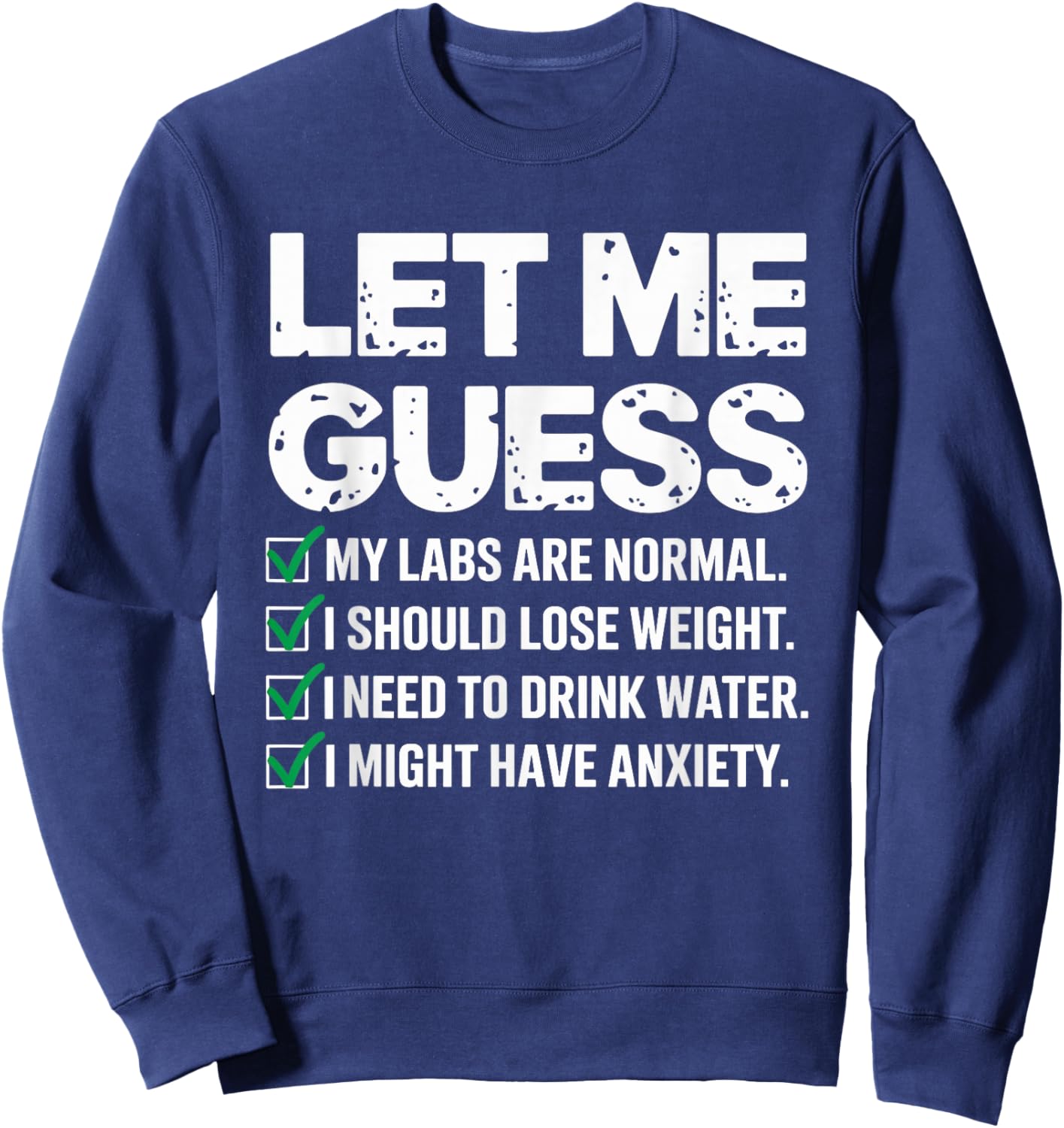 Let Me Guess My Labs Are Normal I Should Lose Weigh Sarcasm Sweatshirt - Sweatshirt | Navy