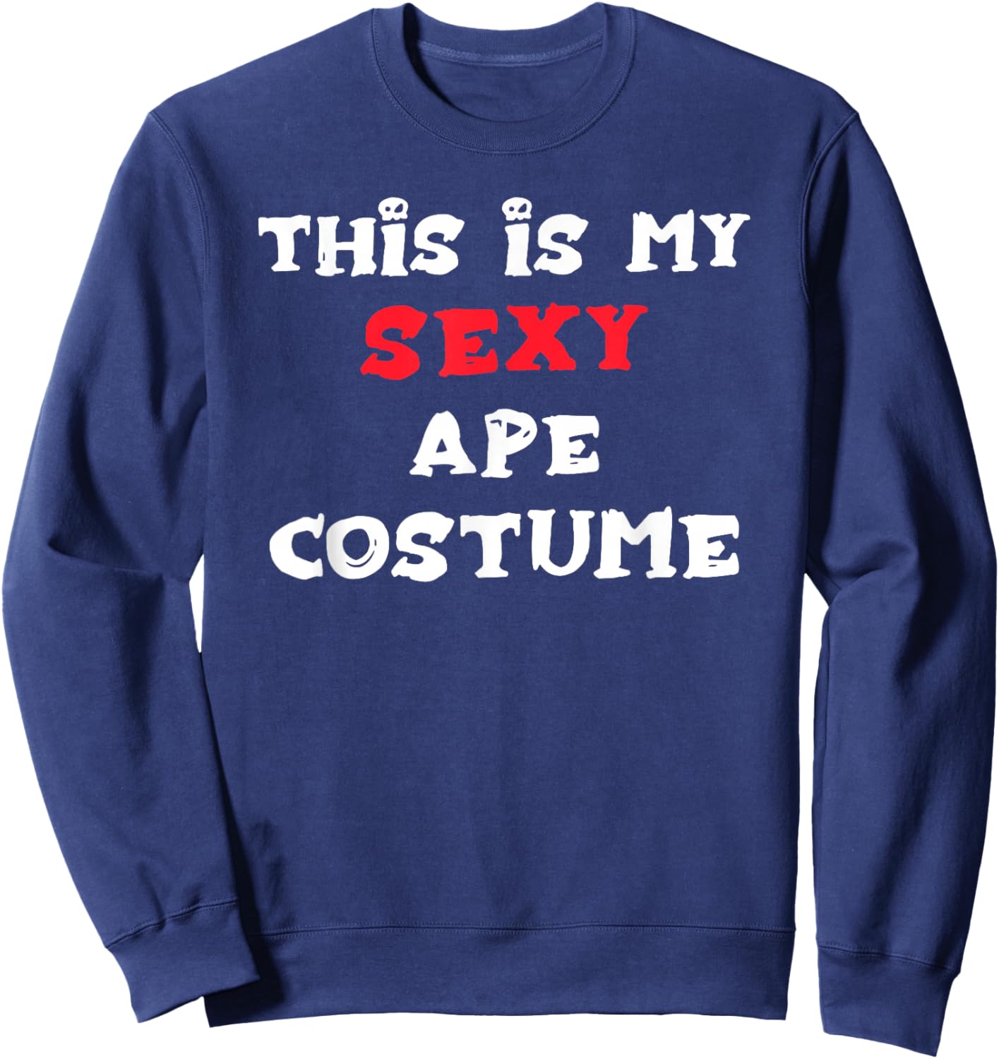 This is My Sexy APE Costume Simple Halloween Sweatshirt - Sweatshirt | Navy