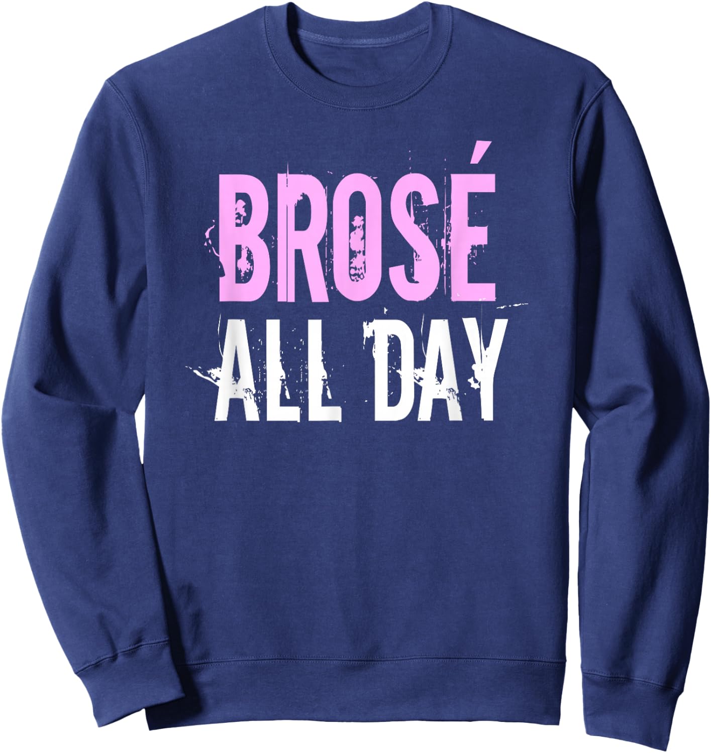 Brose All Day | Funny Bro Rose Wine Lover & Gift Sweatshirt - Sweatshirt | Navy