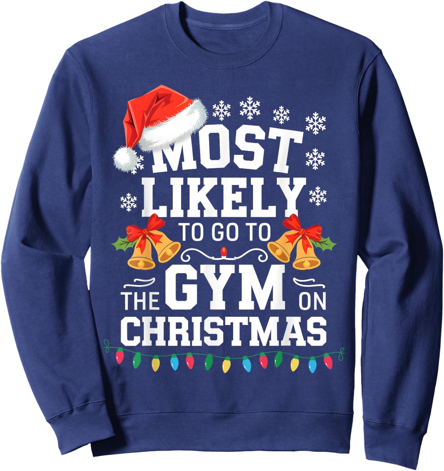 Most Likely To Go To Gym On Christmas Funny Gym Fitness Sweatshirt - Sweatshirt | Navy