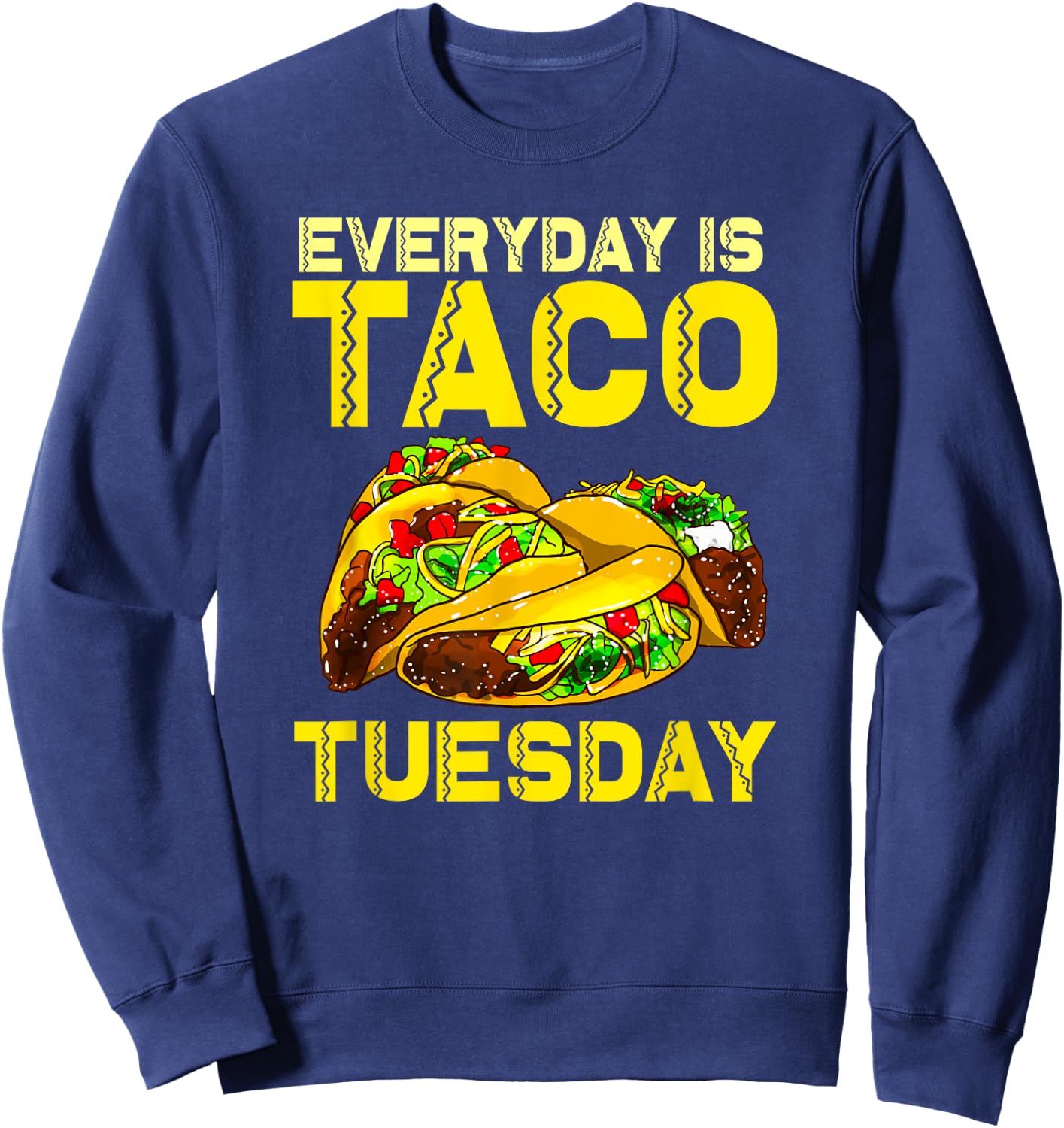 Taco Party Everyday Is Taco Tuesday Women Kids Sweatshirt - Sweatshirt | Navy