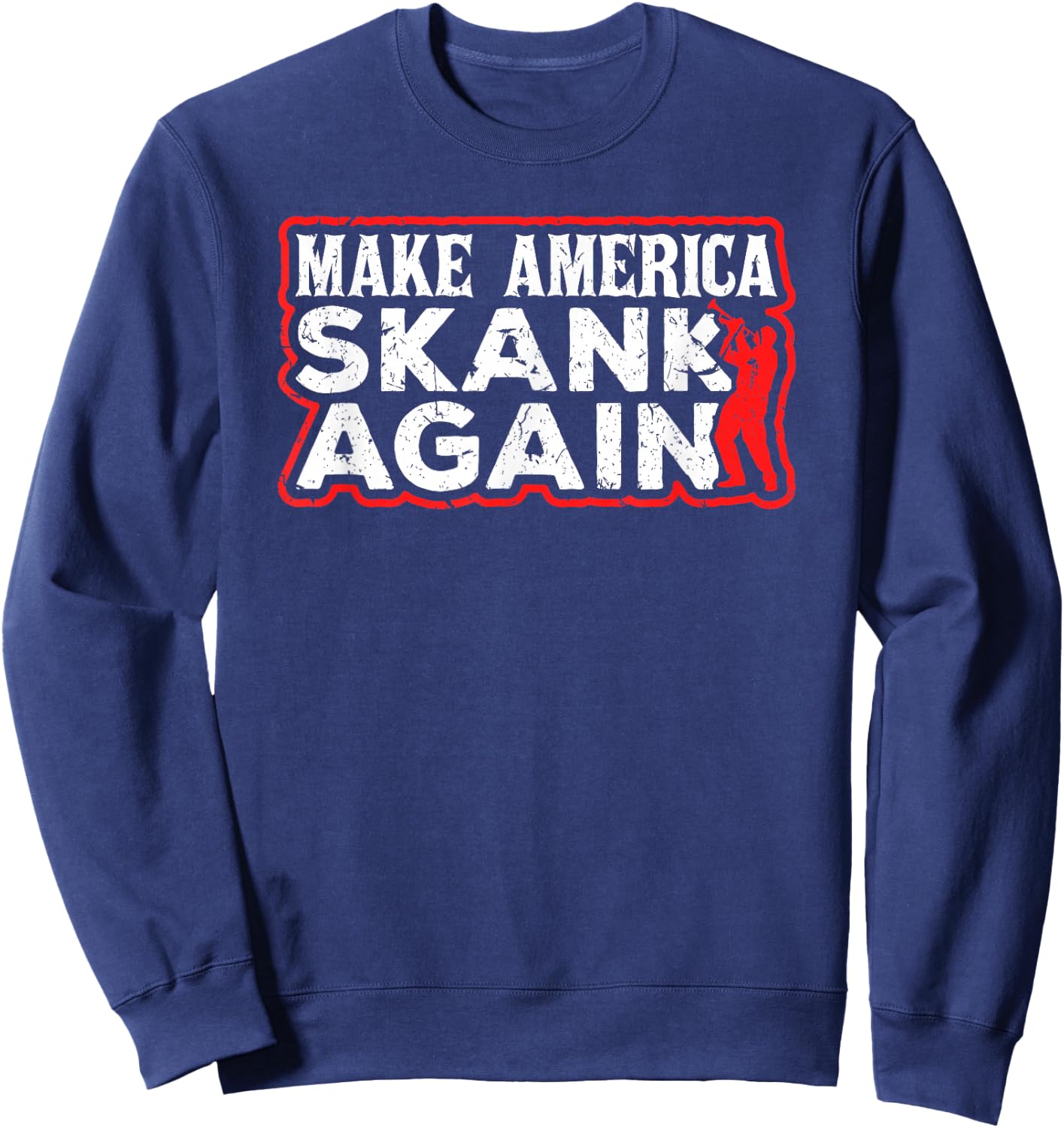 Make America Skank Again Cool Horn Brass Ska Music Sweatshirt - Sweatshirt | Navy