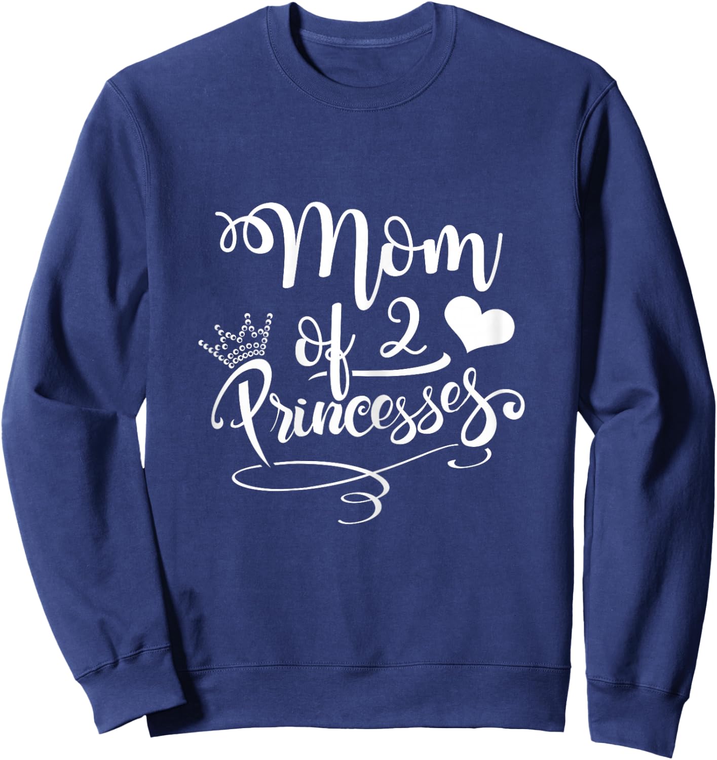 Cute Mom Of 2 Princesses Two Girls Mama Mothers Day Gift Sweatshirt - Sweatshirt | Navy