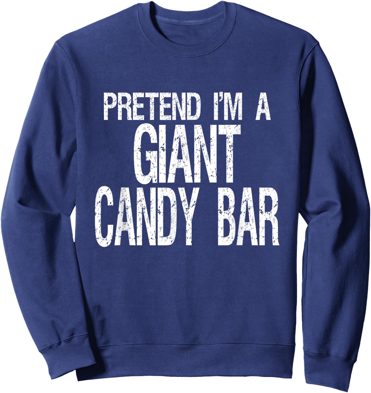 Pretend I'm A Giant Candy Bar Halloween Costume Sweatshirt - Sweatshirt | Navy