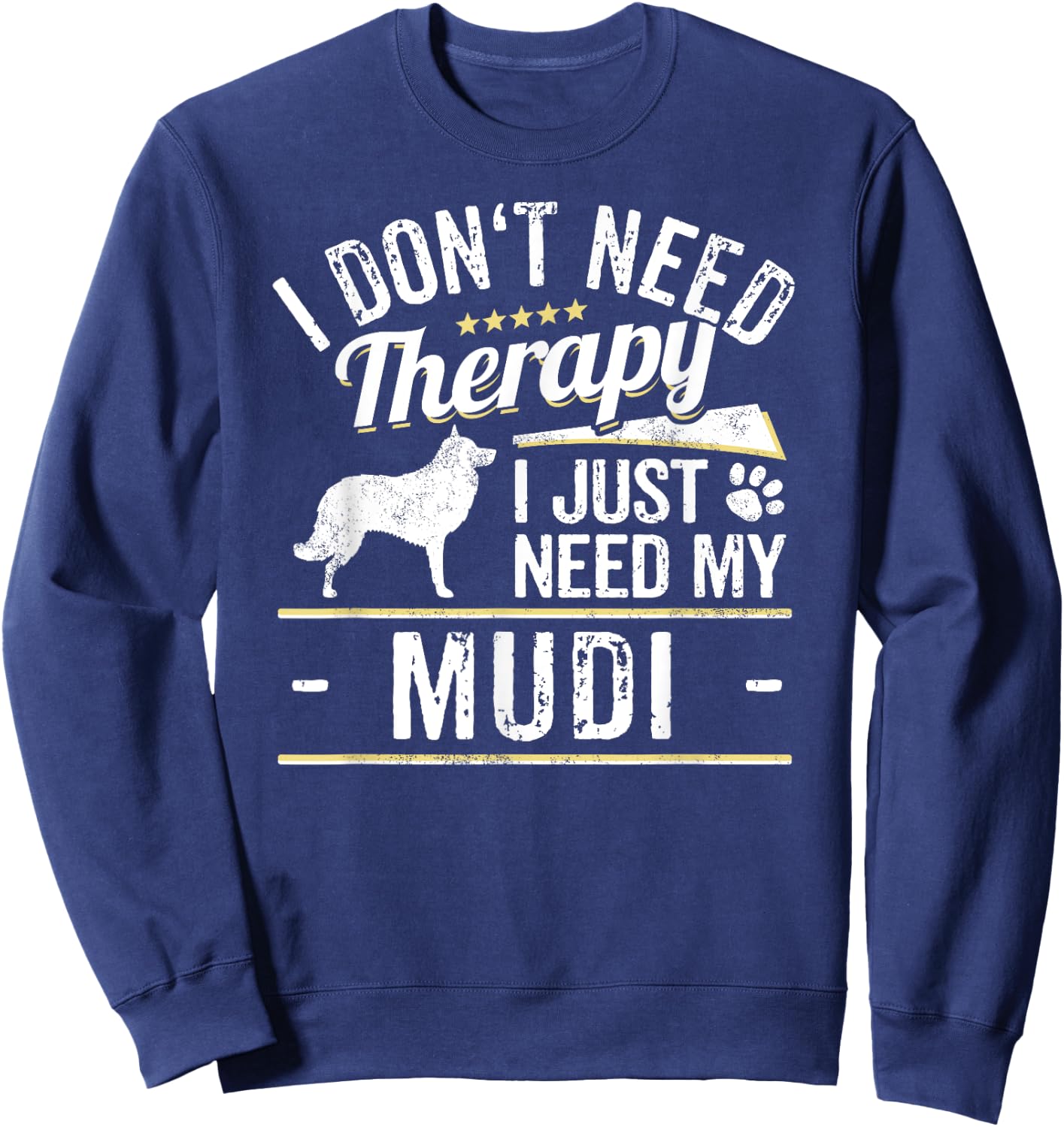 Mudi Gift Dog Gag - Funny Dog Saying Men Women Sweatshirt - Sweatshirt | Navy