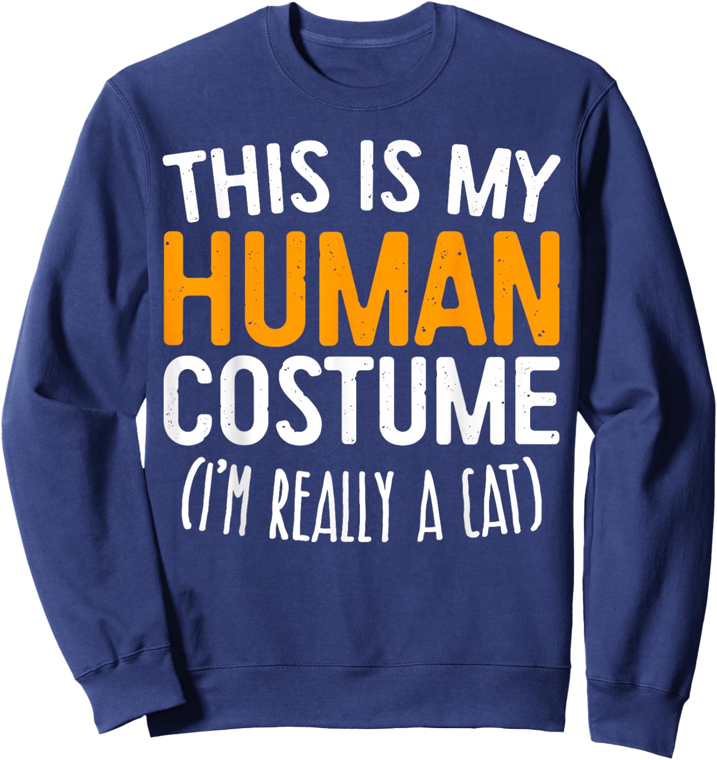 This Is My Human Costume I'm Really A Cat Shirt Adult Kids Sweatshirt - Sweatshirt | Navy