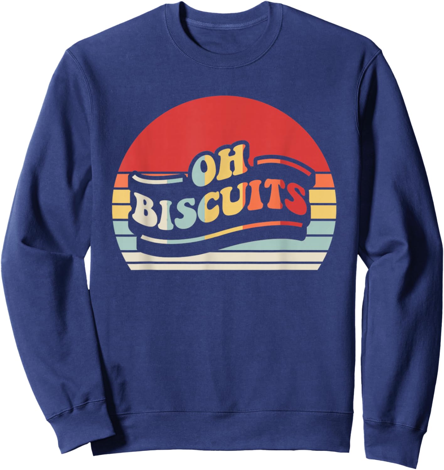 Oh Biscuits Nostalgic Retro Humor Design Sweatshirt - Sweatshirt | Navy