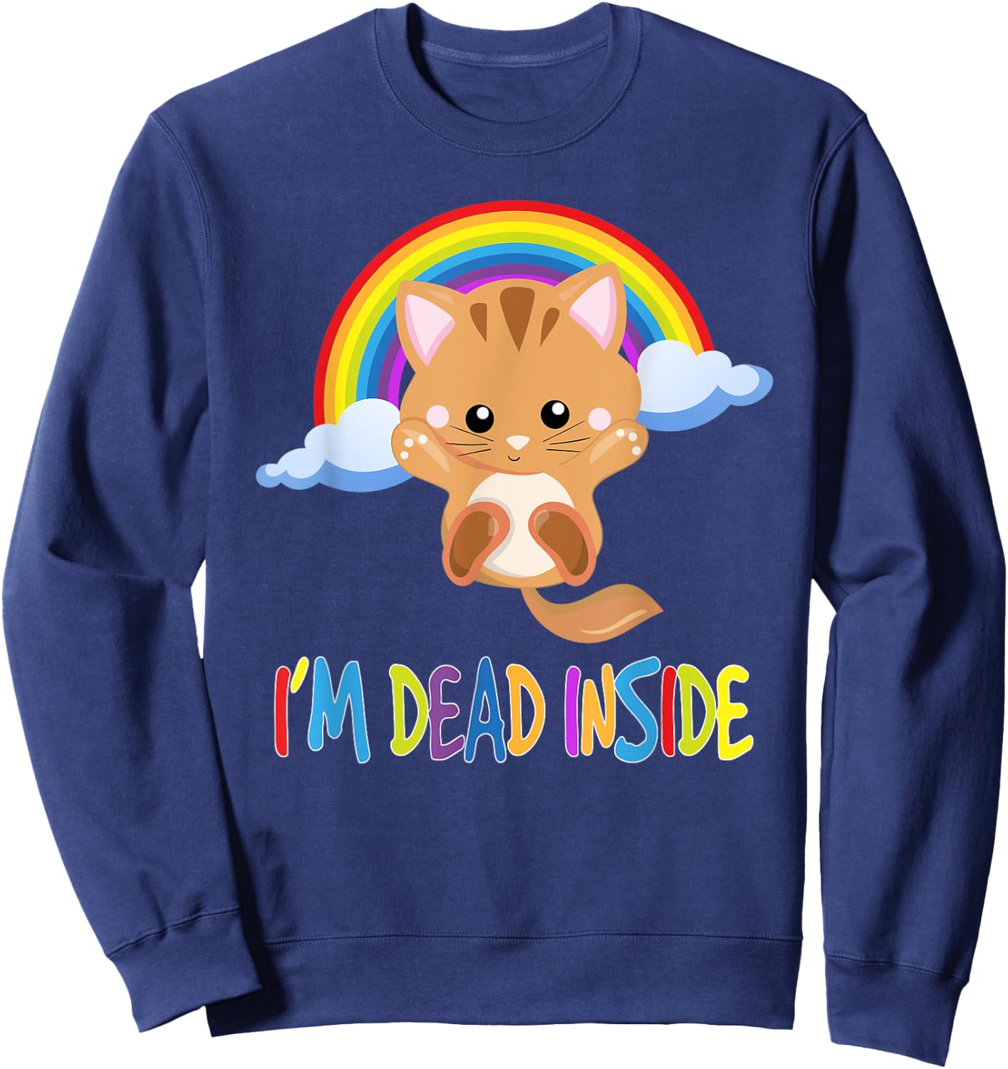 I'm Dead Inside - Sarcastic Happy Sweatshirt - Sweatshirt | Navy